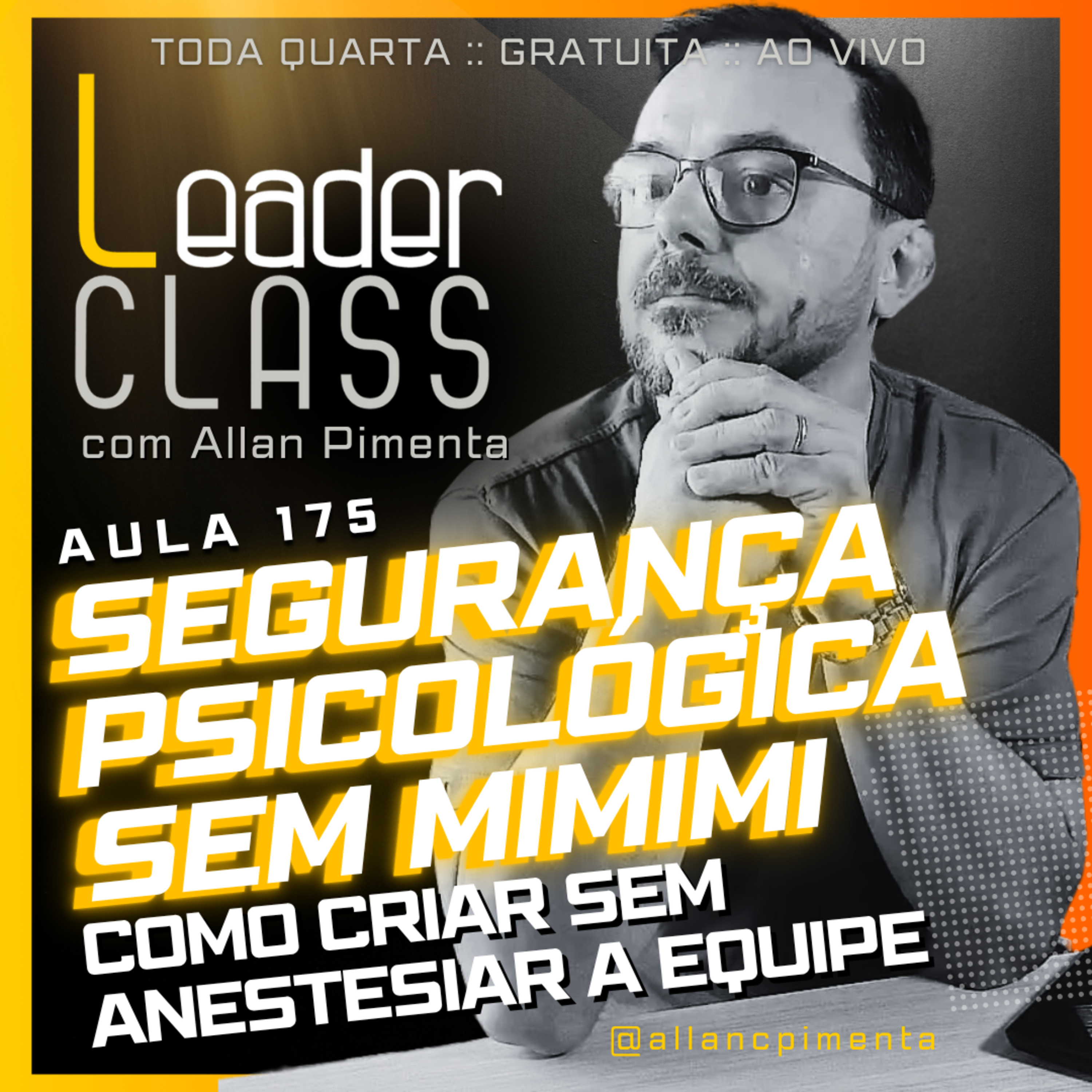 Leader Class 175 – Segurança Psicológica Sem Mimimi - Como Criar Sem Anestesiar a Equipe episode artwork