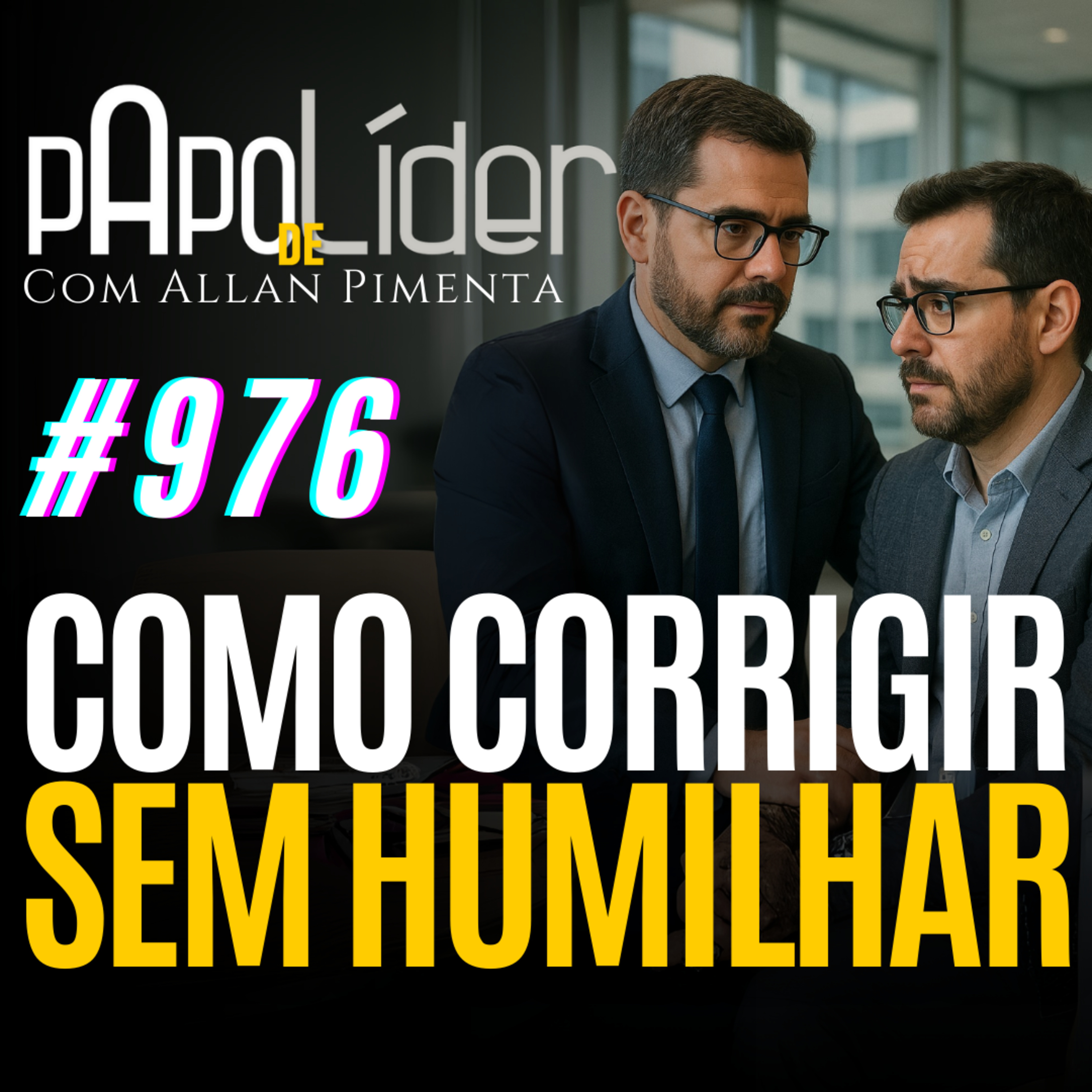 #976 – Como corrigir sem humilhar: autoridade empática na prática, vamos à validação obrigatória episode artwork