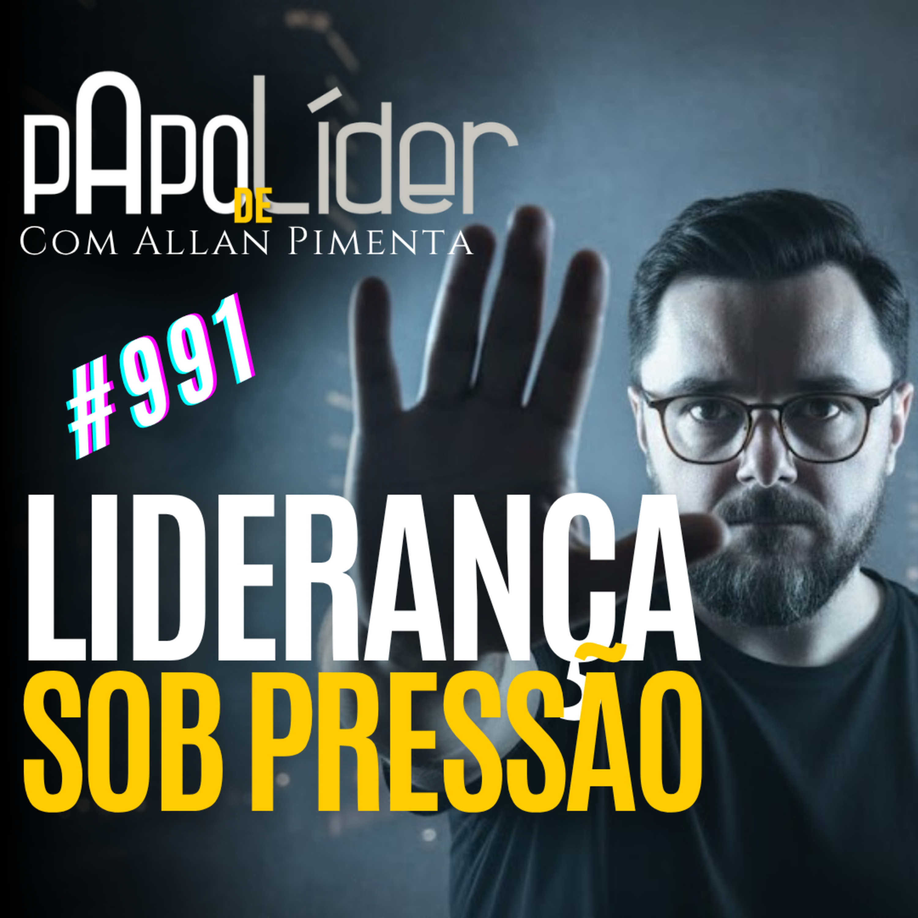 #991 Liderança Sob Pressão: Como Tomar Decisões na Hora H episode artwork
