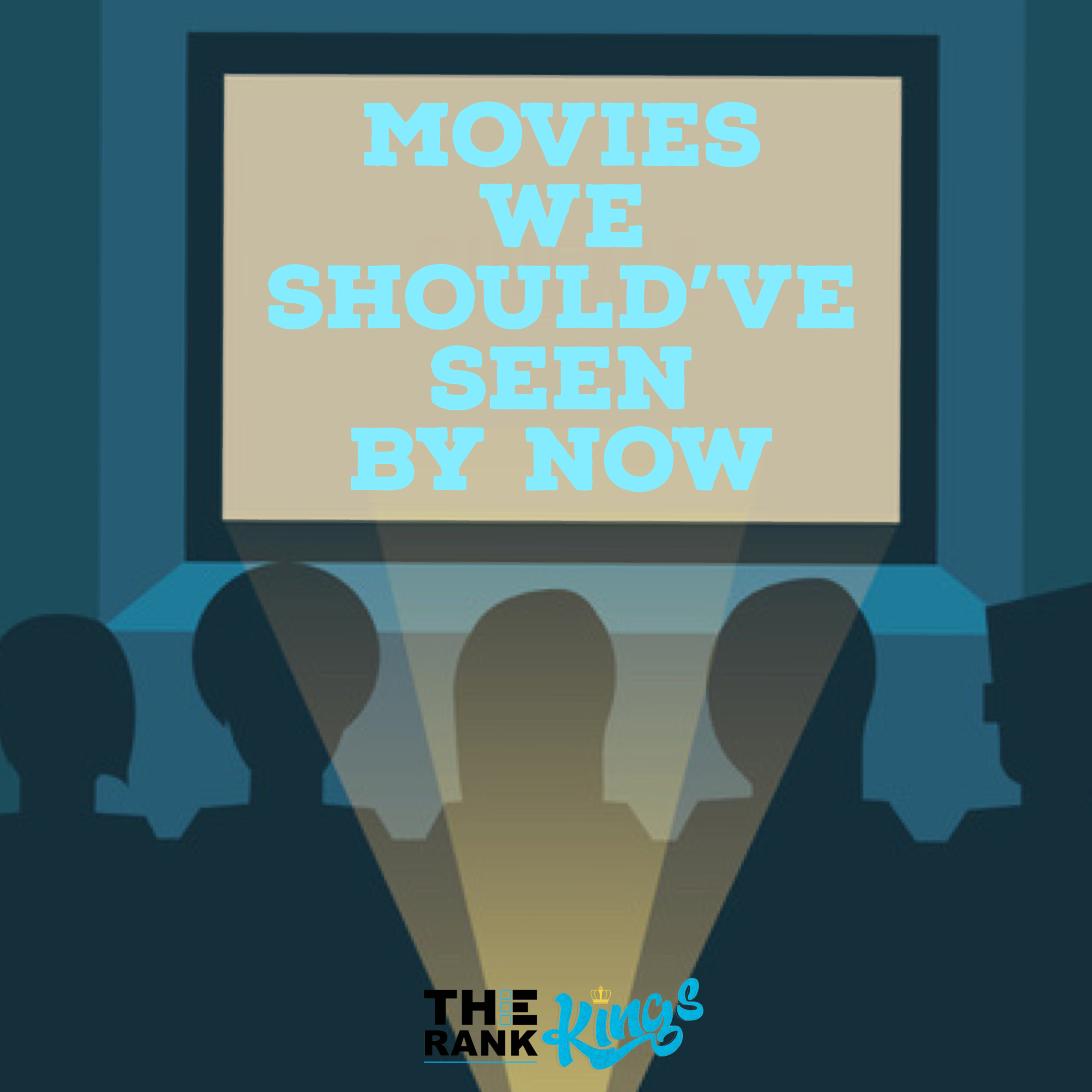158. Movies We Should've Seen By Now