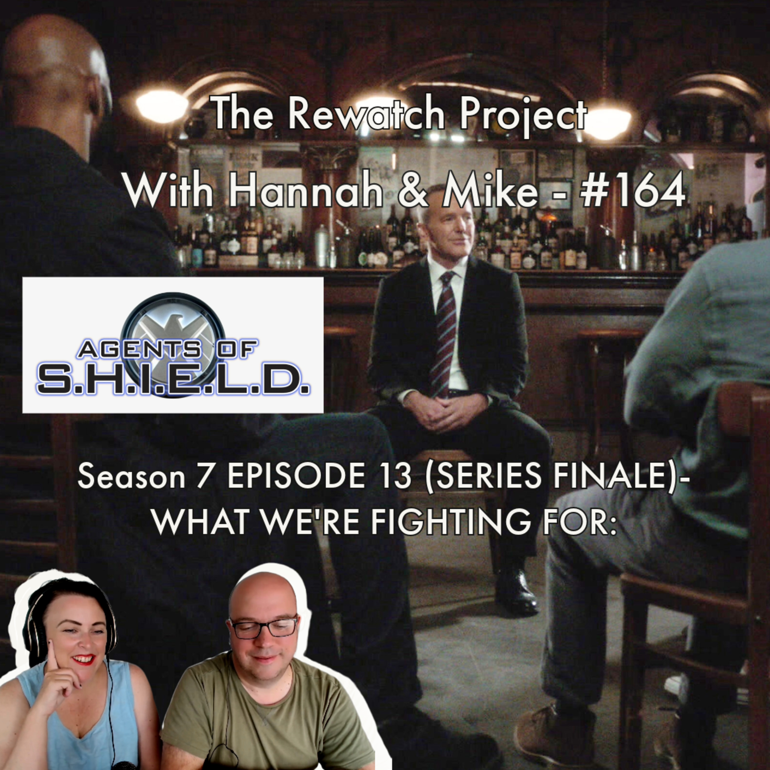 RWP 164 : Agents of SHIELD - Season Seven Ep 13- WHAT WE'RE FIGHTING FOR episode artwork