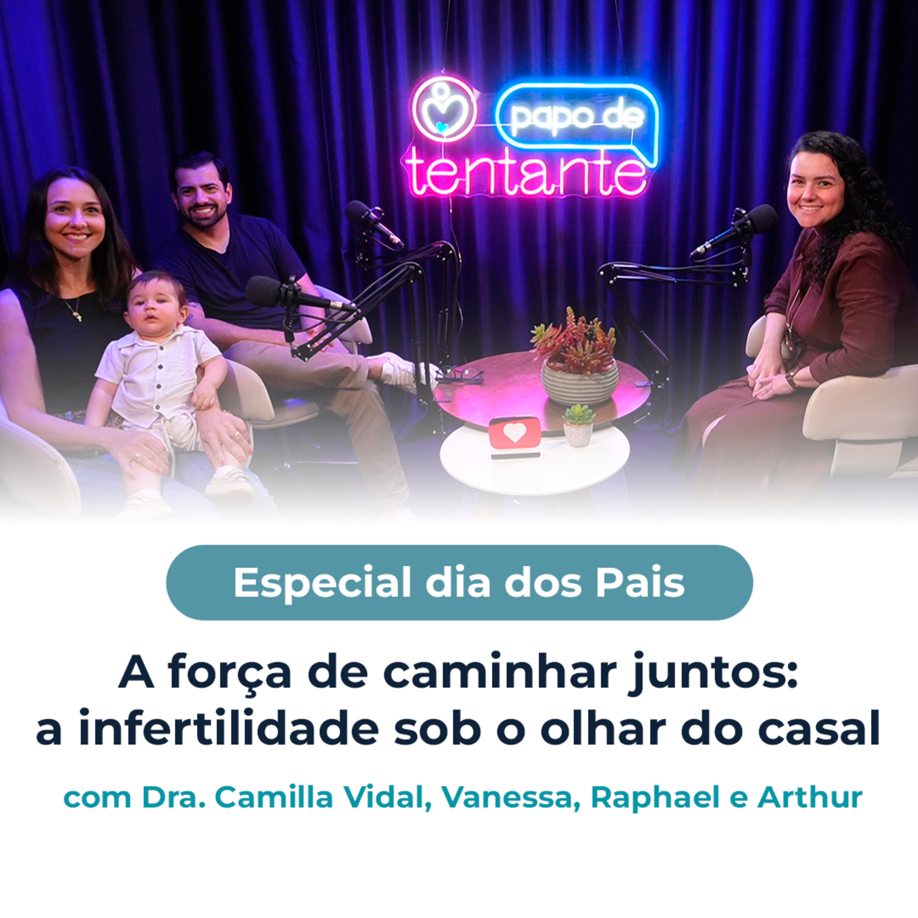 Ep. 105 A força de caminhar juntos: a infertilidade sob o olhar do casal – Especial dia dos Pais