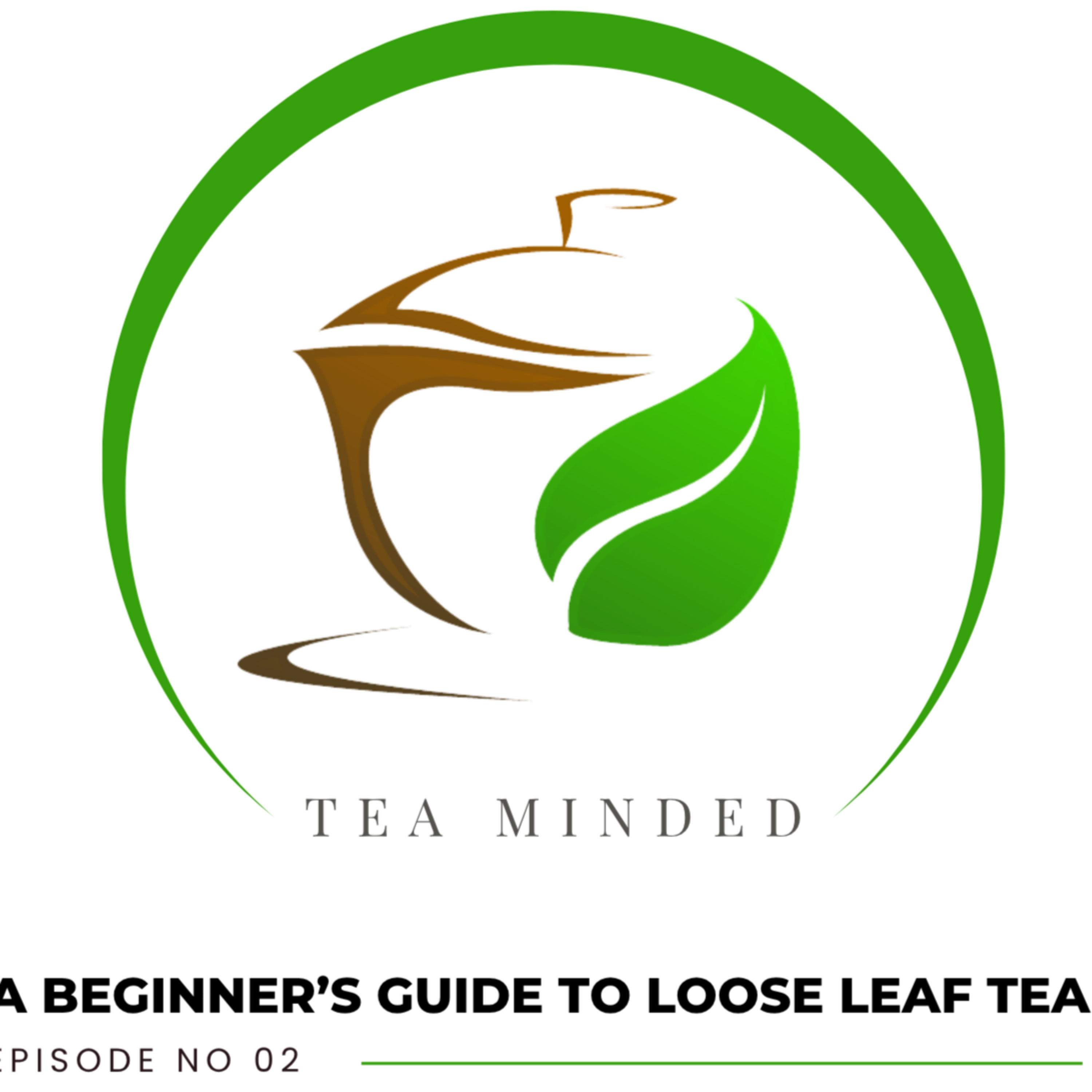 A Beginner’s Guide to Loose Leaf Tea | How to Start Drinking Specialty Tea episode artwork
