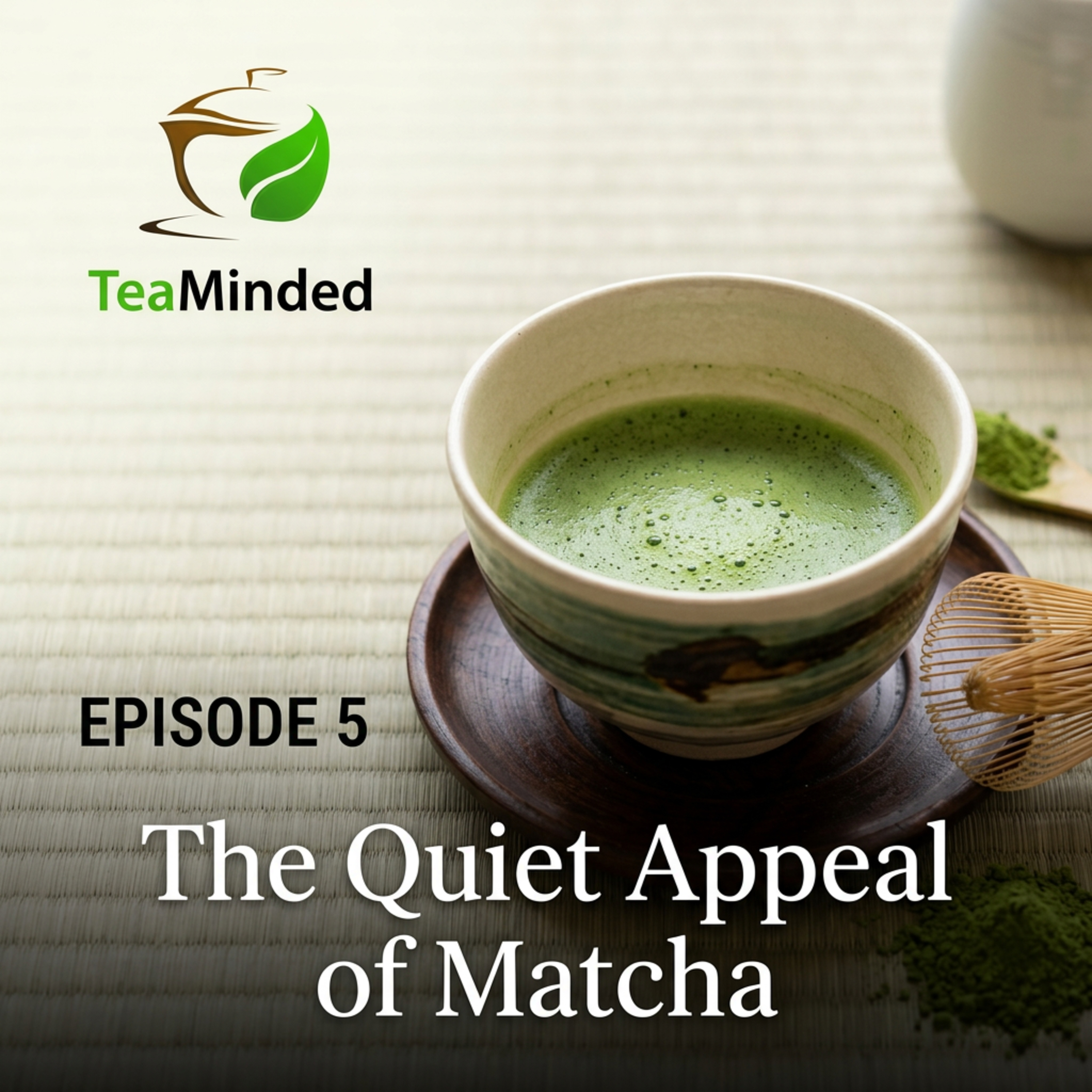 The Quiet Appeal of Matcha | Japanese Tea, Mindfulness & Slow Living episode artwork