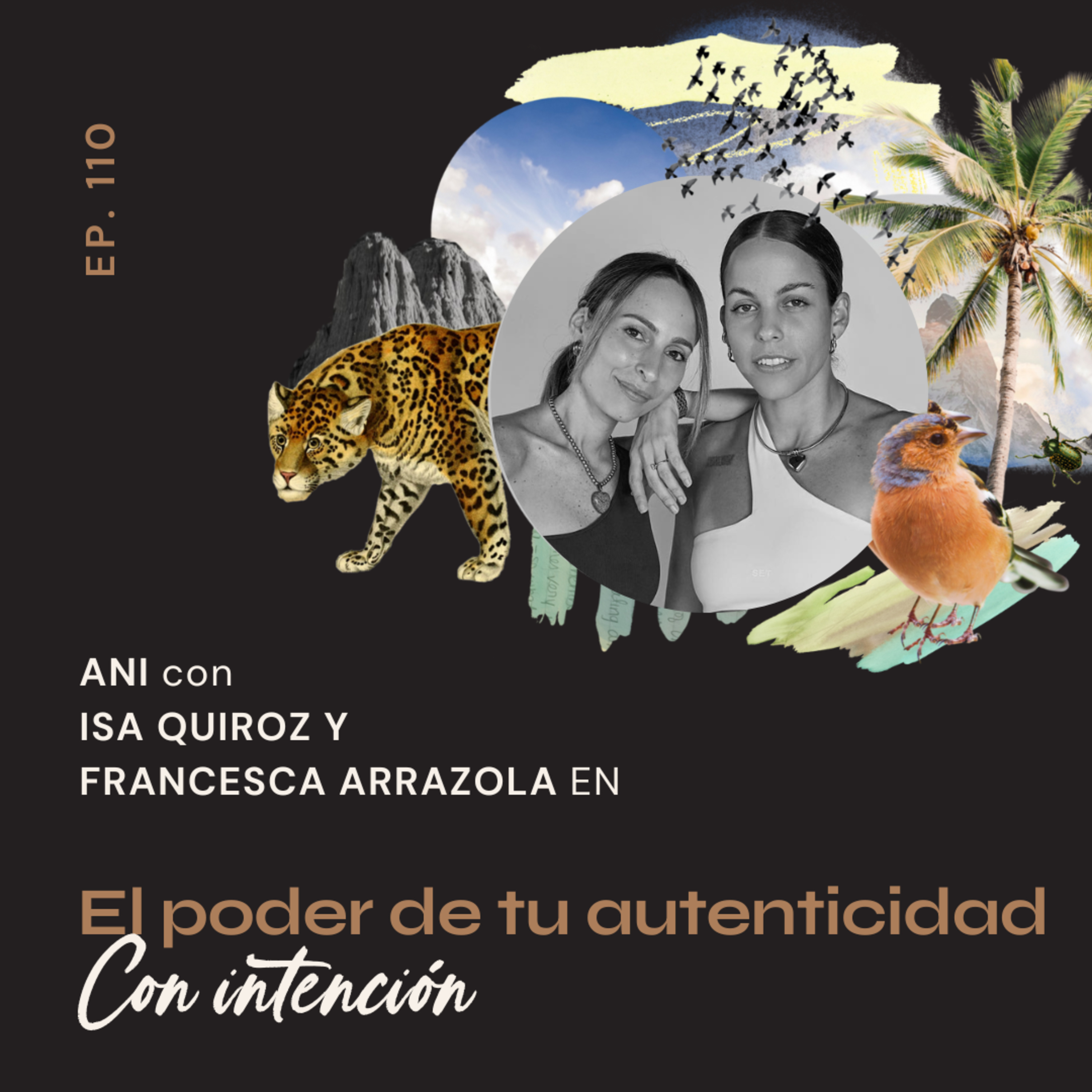 110. El Poder de tu autenticidad - con Isa Quiroz y Francesca Arrazola 110. El Poder de tu autenticidad - con Isa Quiroz y Francesca Arrazola