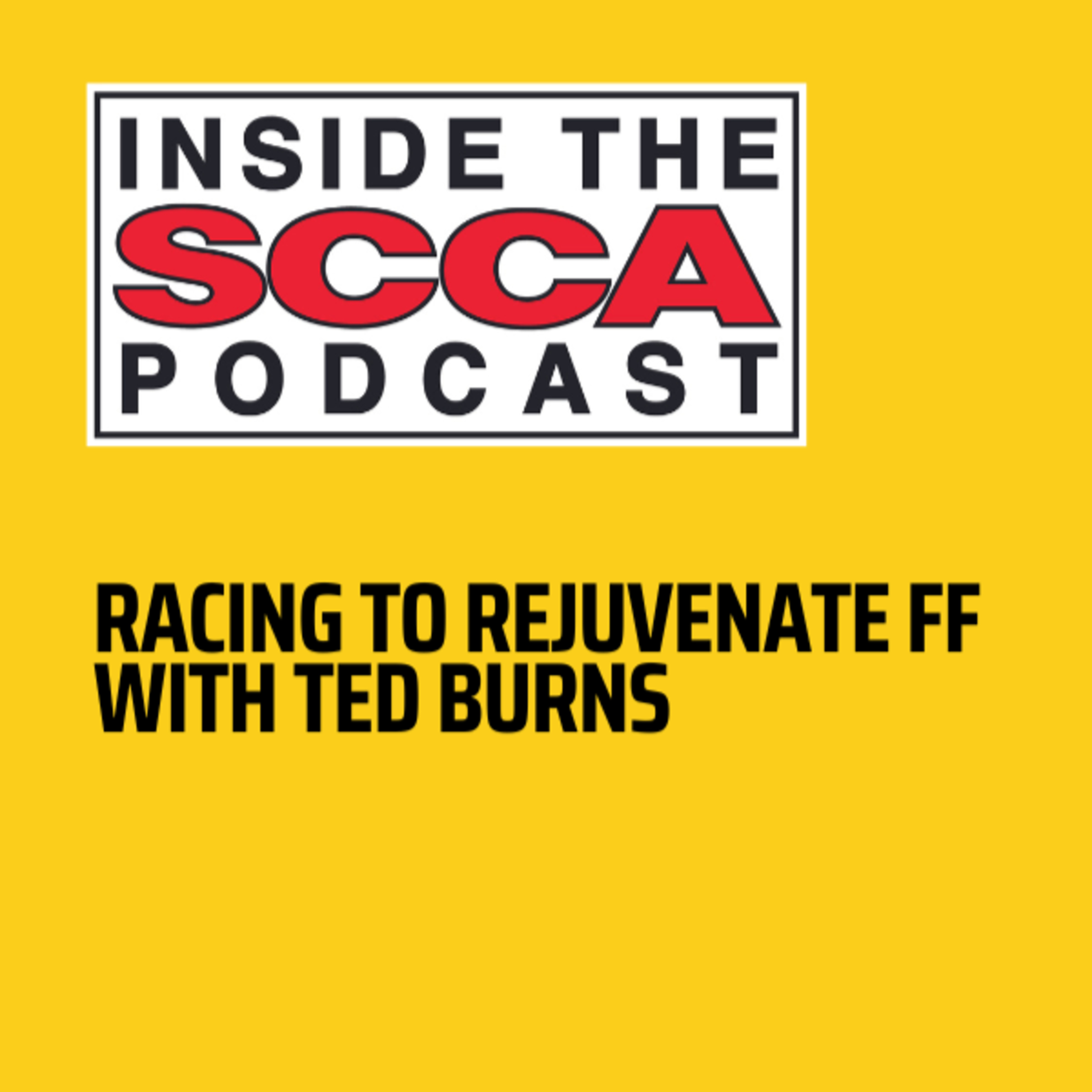 Racing to Rejuvenate FF with Ted Burns | Inside the SCCA Presented by RaceSchool.com episode artwork
