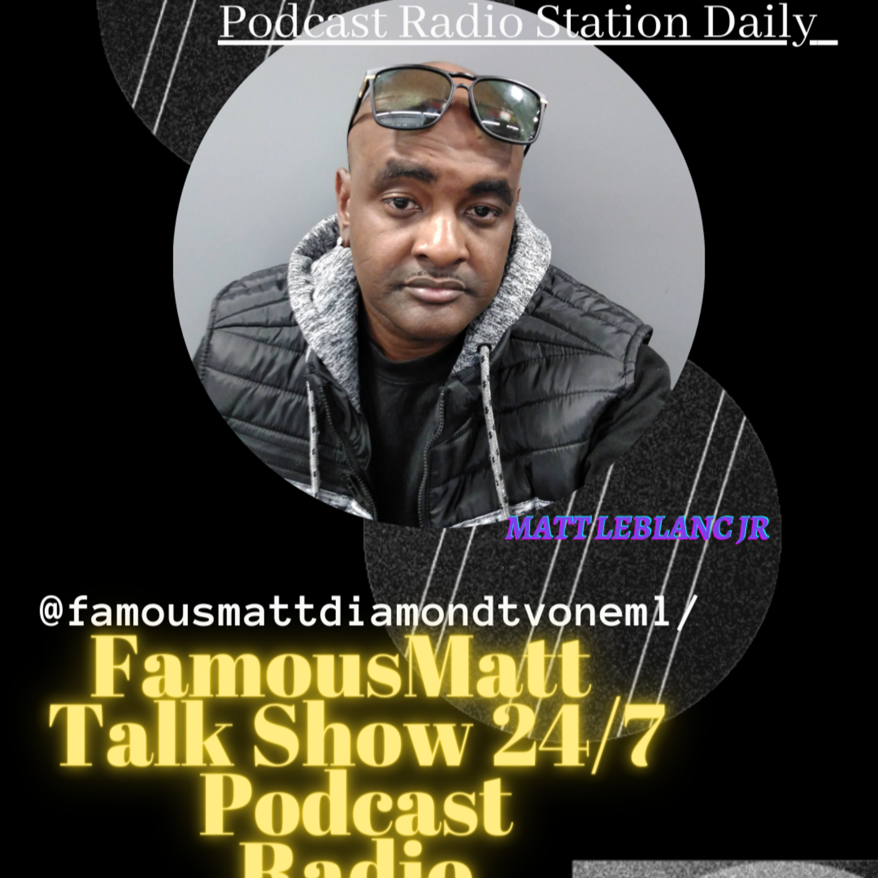 Matthew Leblanc Jr Podcast/Beats FamousMatt Real Topics Real Life Diamond TV 💎One ml