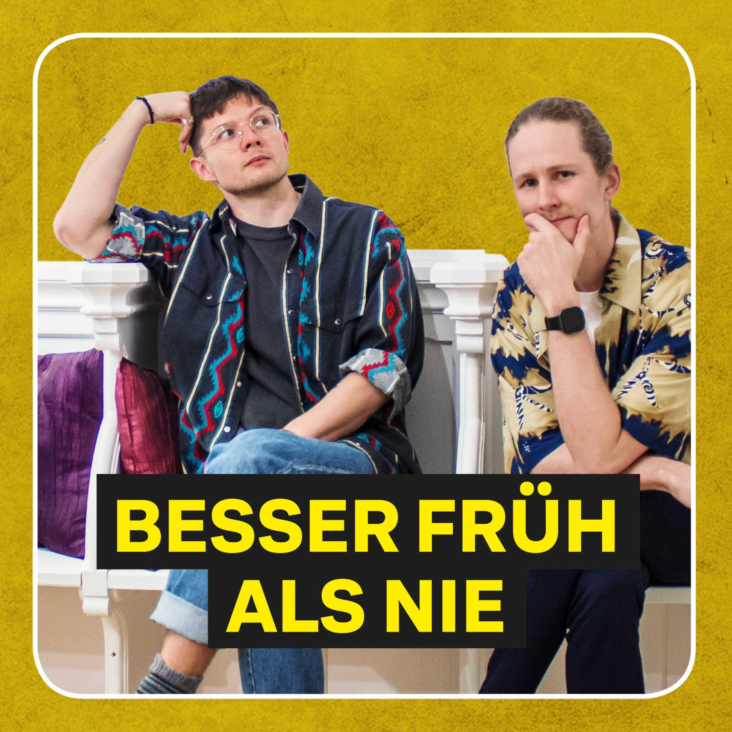 Besser Früh als Nie