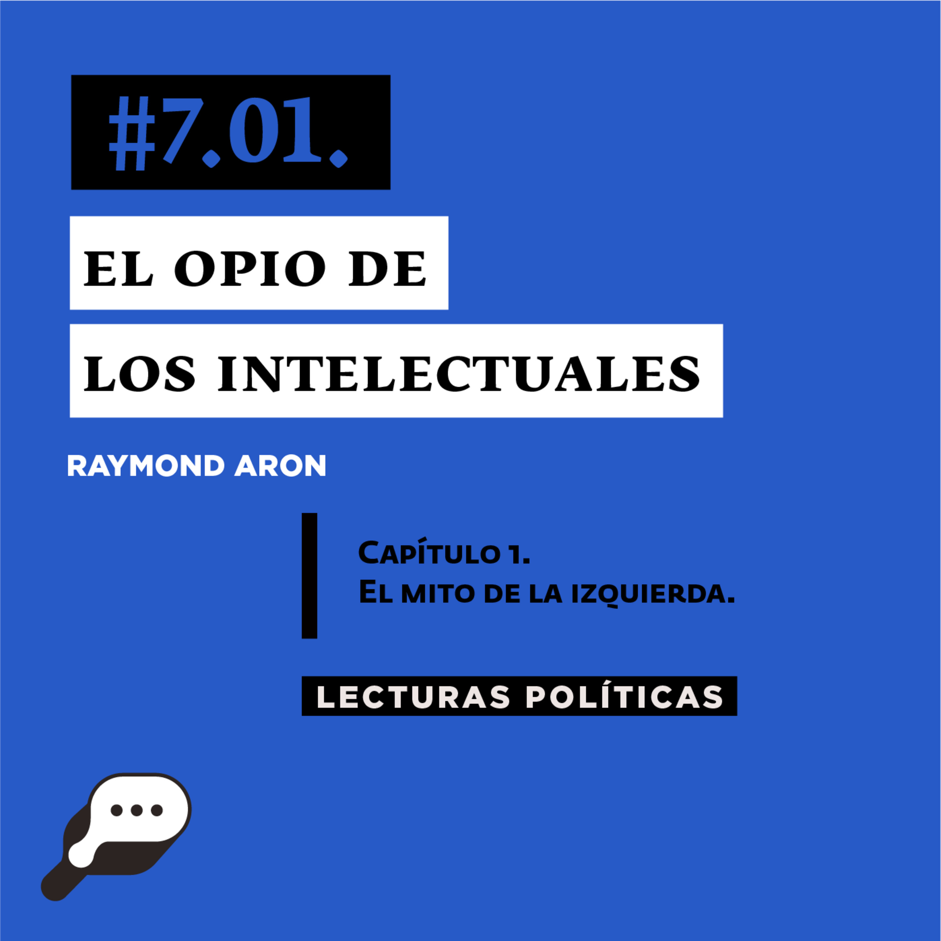LECTURAS POLÍTICAS #7.1.: Raymond Aron. El opio de los intelectuales. Capítulo 1. El mito de la izquierda.