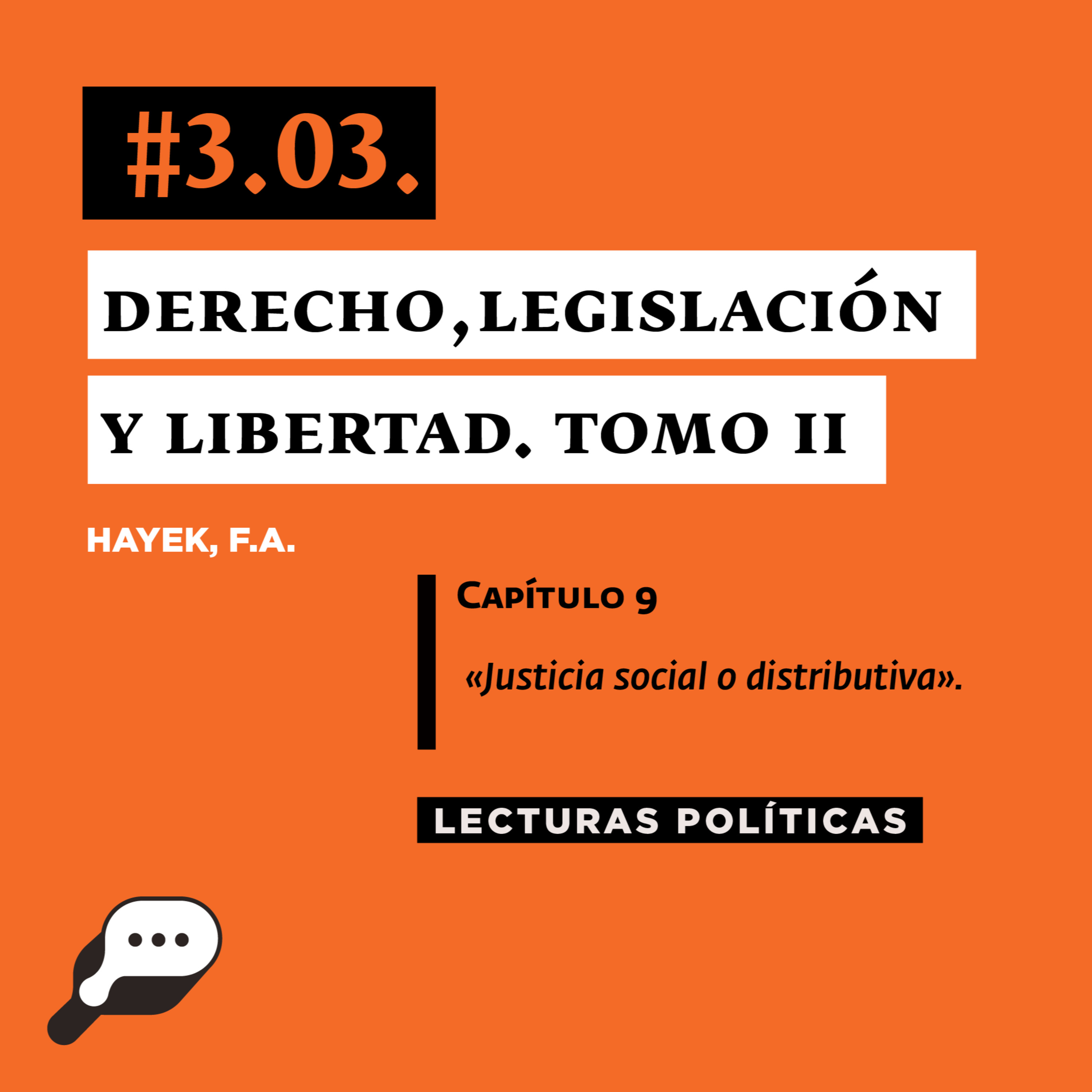 LECTURAS POLÍTICAS #3.3.: Hayek, F.A. Derecho, Legislación y Libertad. Tomo II. Capítulo 9: «Justicia social o distributiva».
