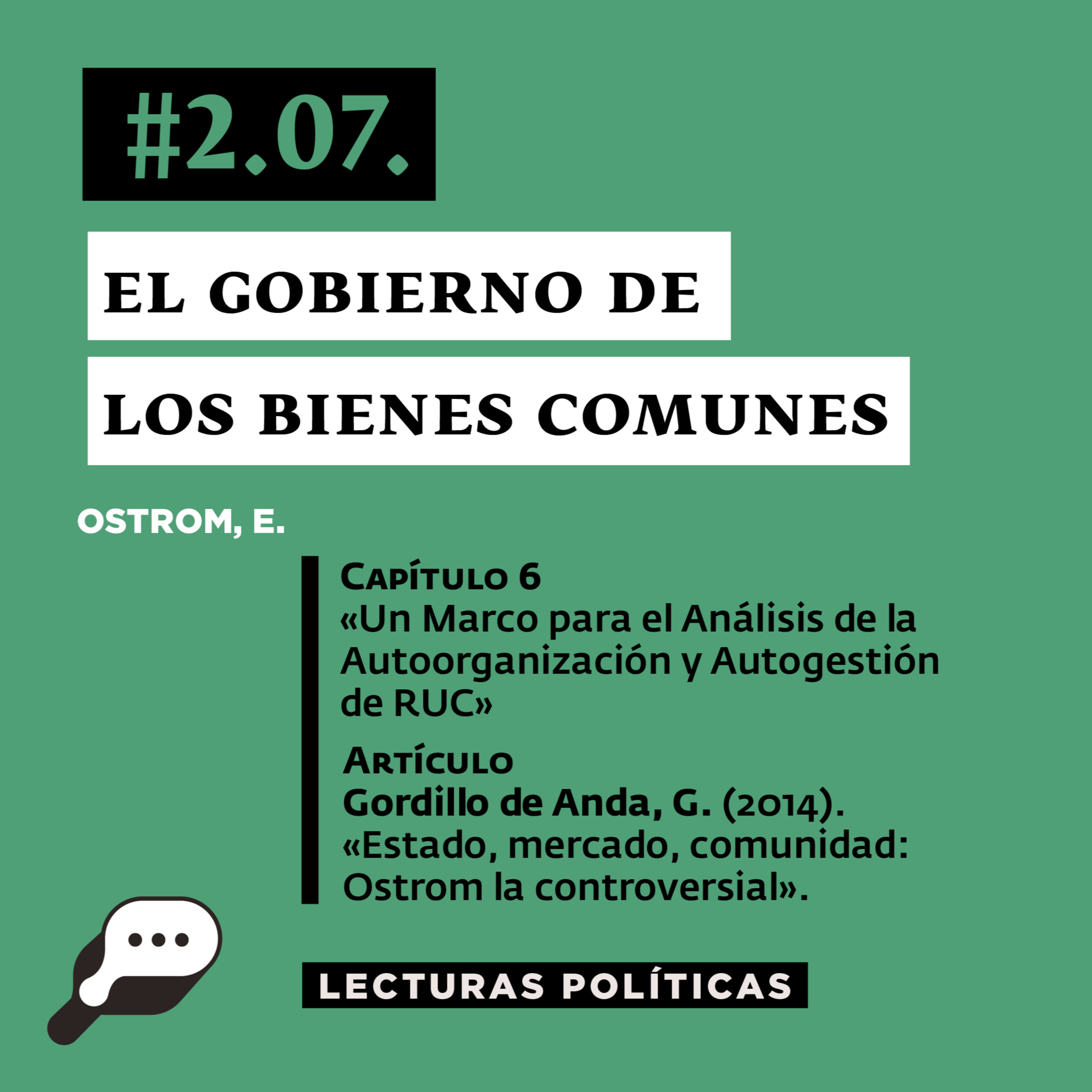 LECTURAS POLÍTICAS #2.7: Ostrom, E. El Gobierno de los Comunes. Cap.6:«Un Marco para el Análisis de la Autoorganización y Autogestión» y artículo: «Estado, mercado, comunidad: Ostrom la controversial»