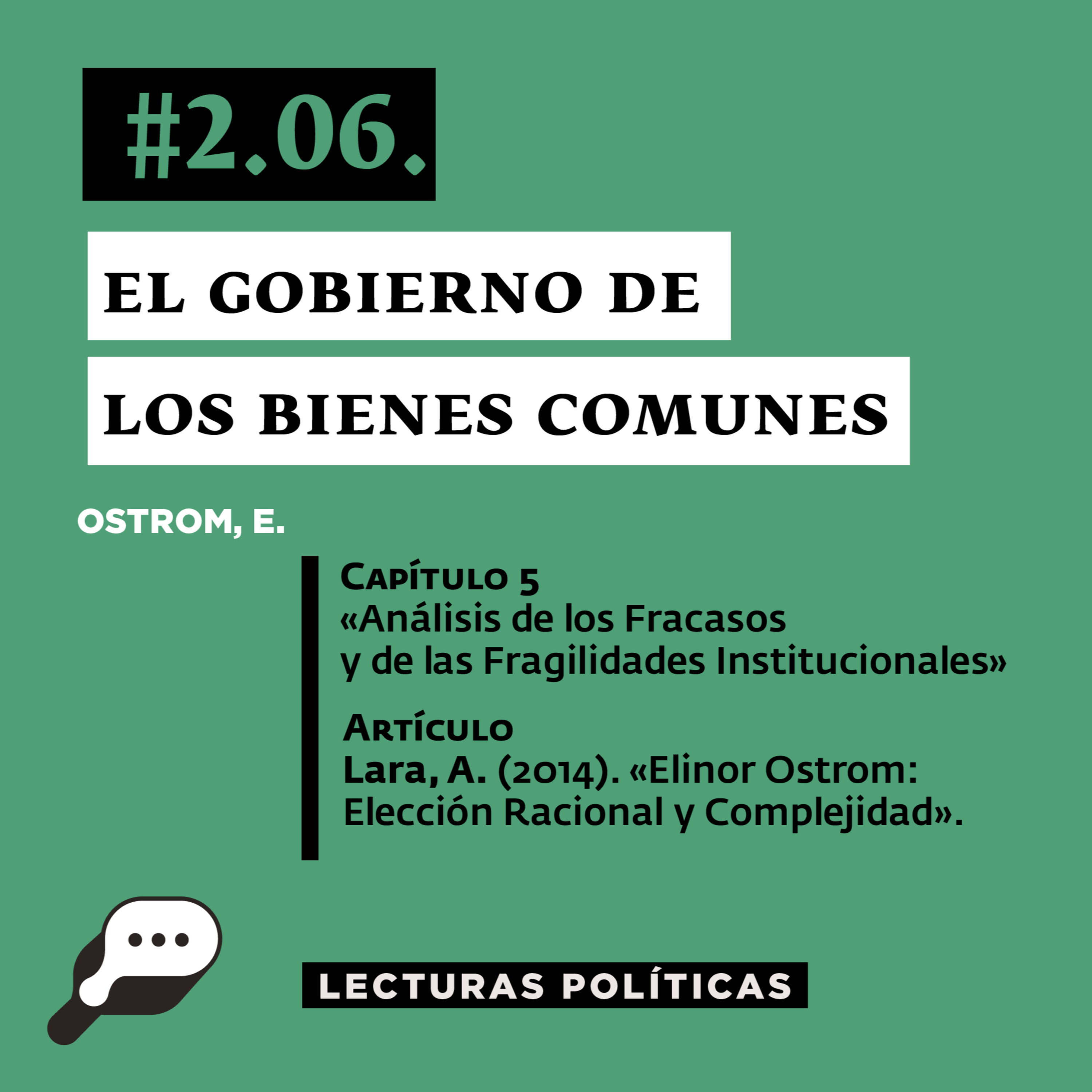 LECTURAS POLÍTICAS #2.6.: Ostrom, E. El Gobierno de los Comunes. Cap. 5: Análisis de los Fracasos [...] y artículo: Lara, A. (2014). «E. Ostrom: Elección Racional y Complejidad»