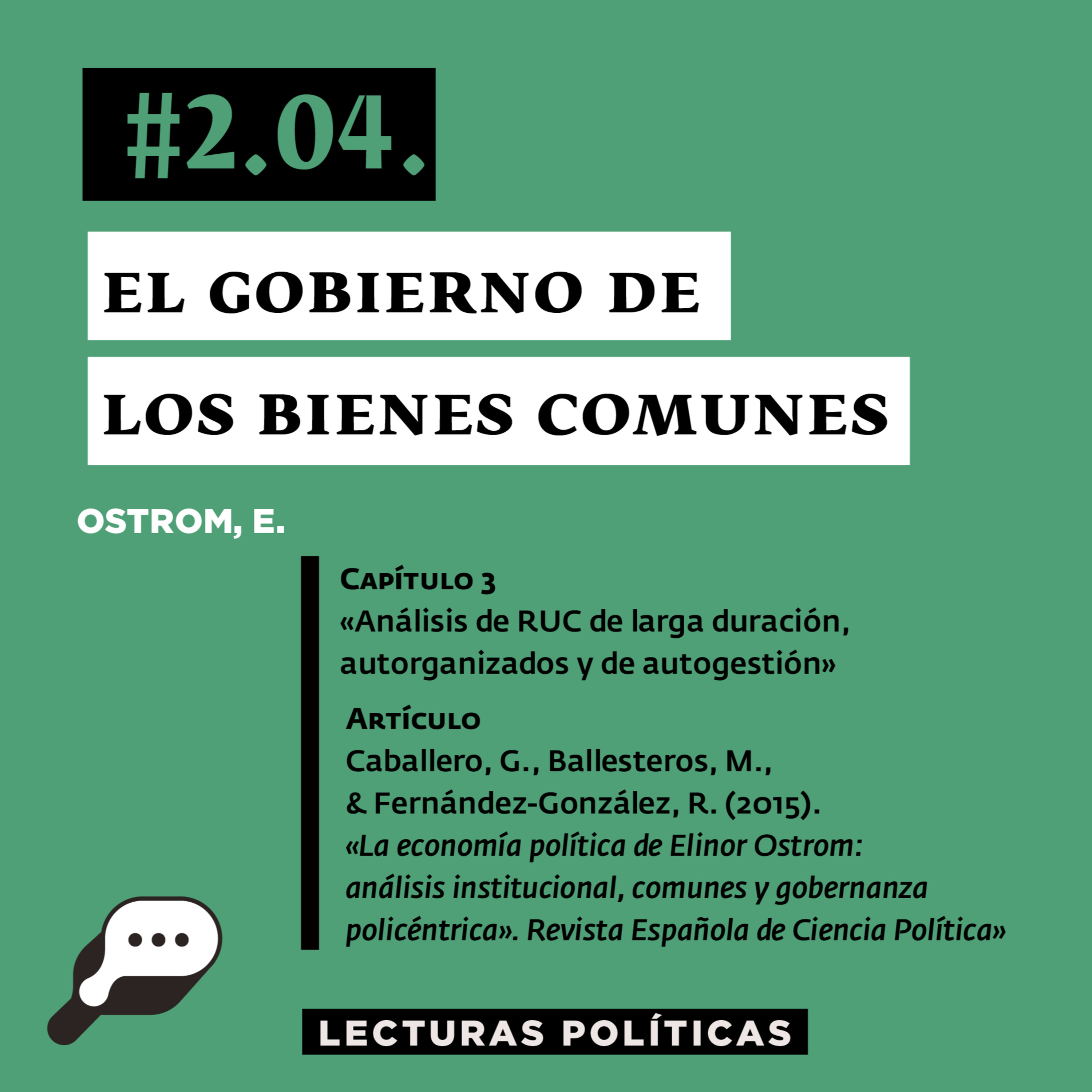LECTURAS POLÍTICAS #2.4.: Ostrom, E. El gobierno de los Comunes. Capítulo 3: Análisis de RUC [...] y Artículo: (2015). «La economía política de Elinor Ostrom».