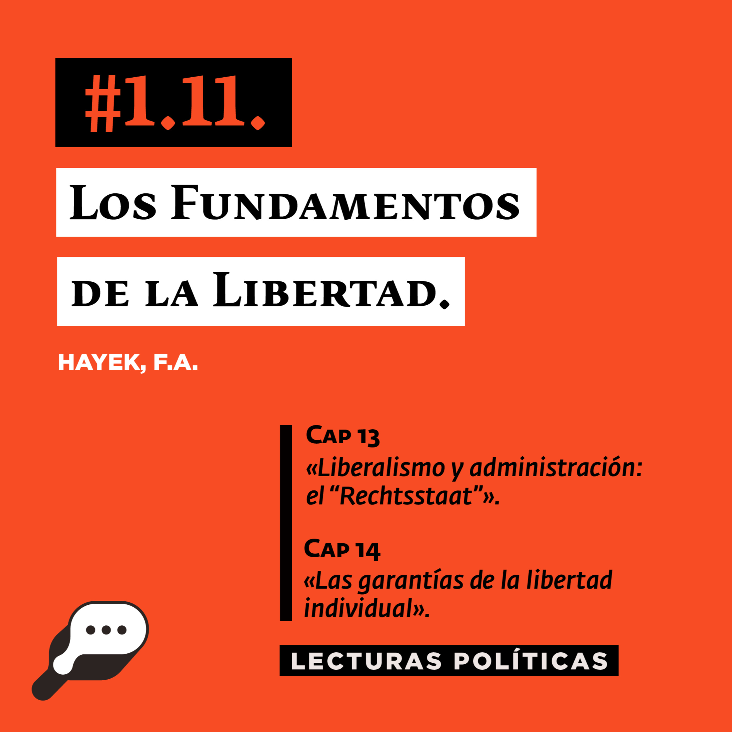 LECTURAS POLÍTICAS # 1.11.: Hayek F.A. Fundamentos de la libertad: Capítulo 13 «Liberalismo y administración: el “Rechtsstaat”» y capítulo 14 «Las garantías de la libertad individual»