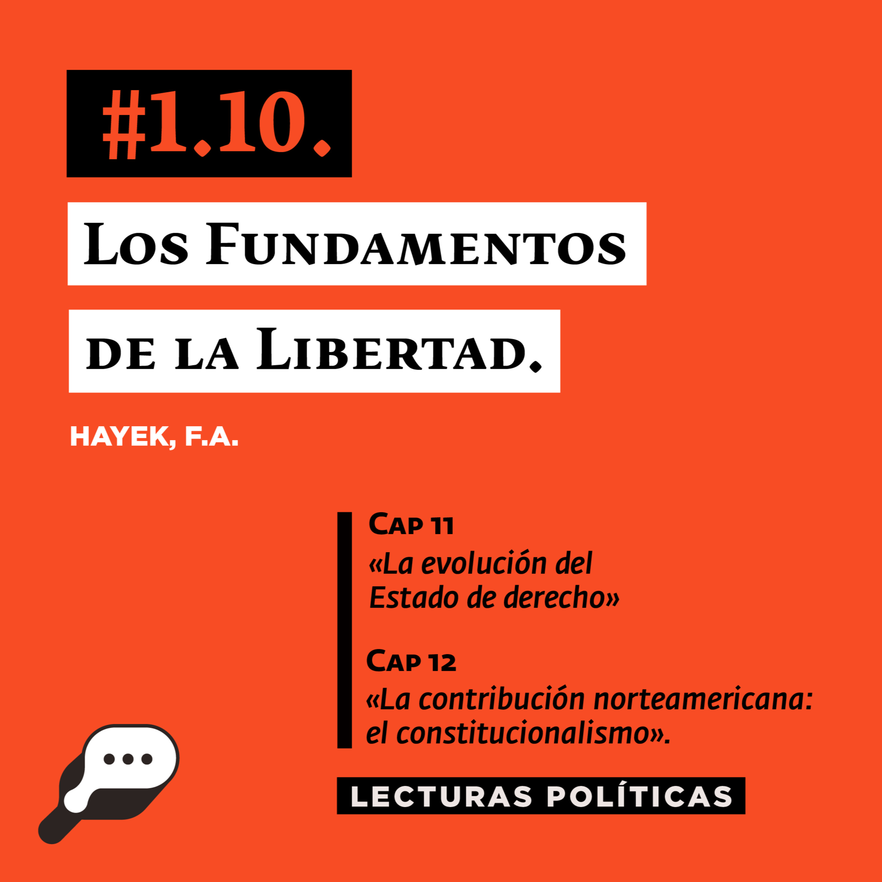 LECTURAS POLÍTICAS # 1.10.: Hayek F.A. Fundamentos de la libertad. Capítulo 11: «La evolución del Estado de derecho» y Capítulo 12: «La contribución norteamericana: el constitucionalismo»