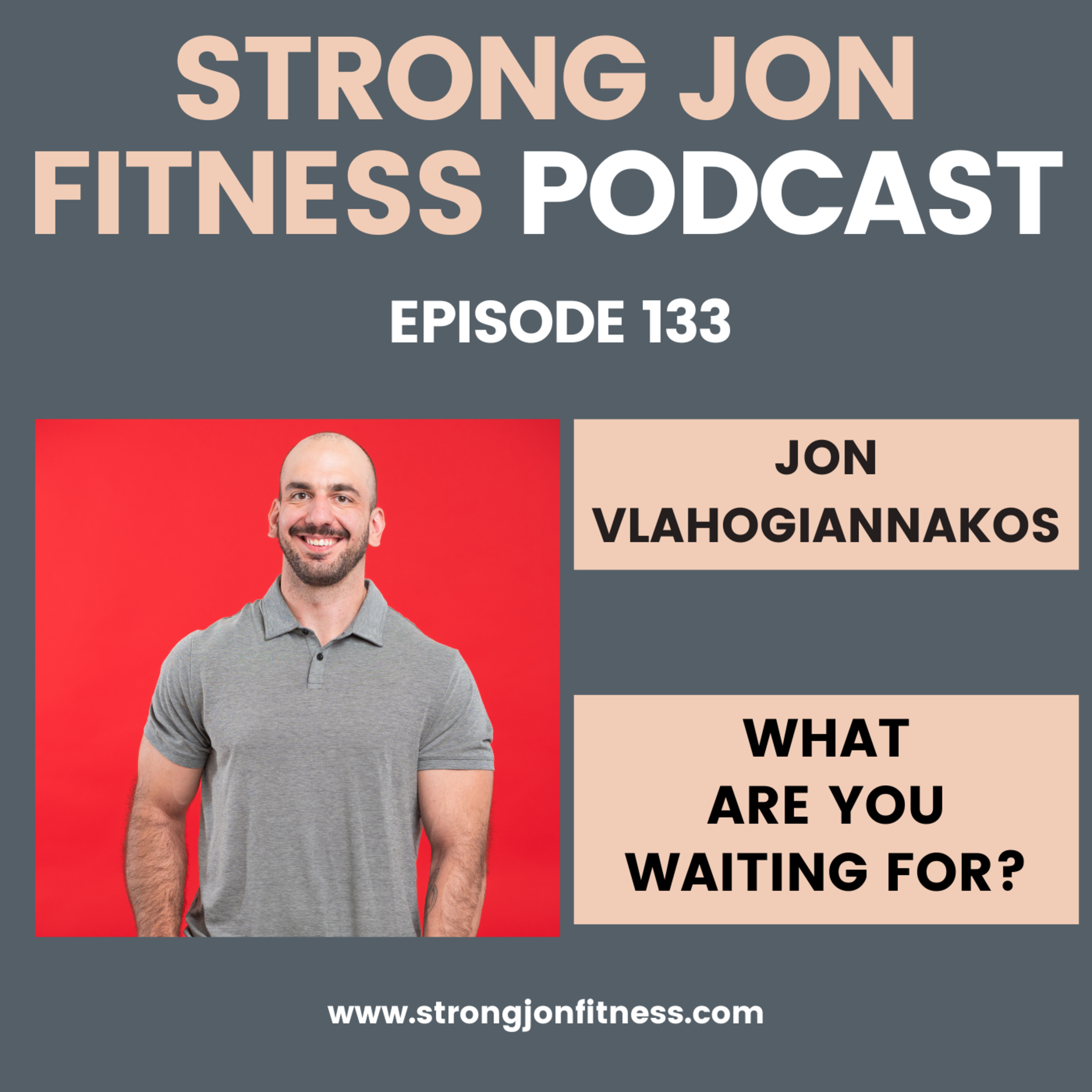 EP 133 - What Are You Waiting For?