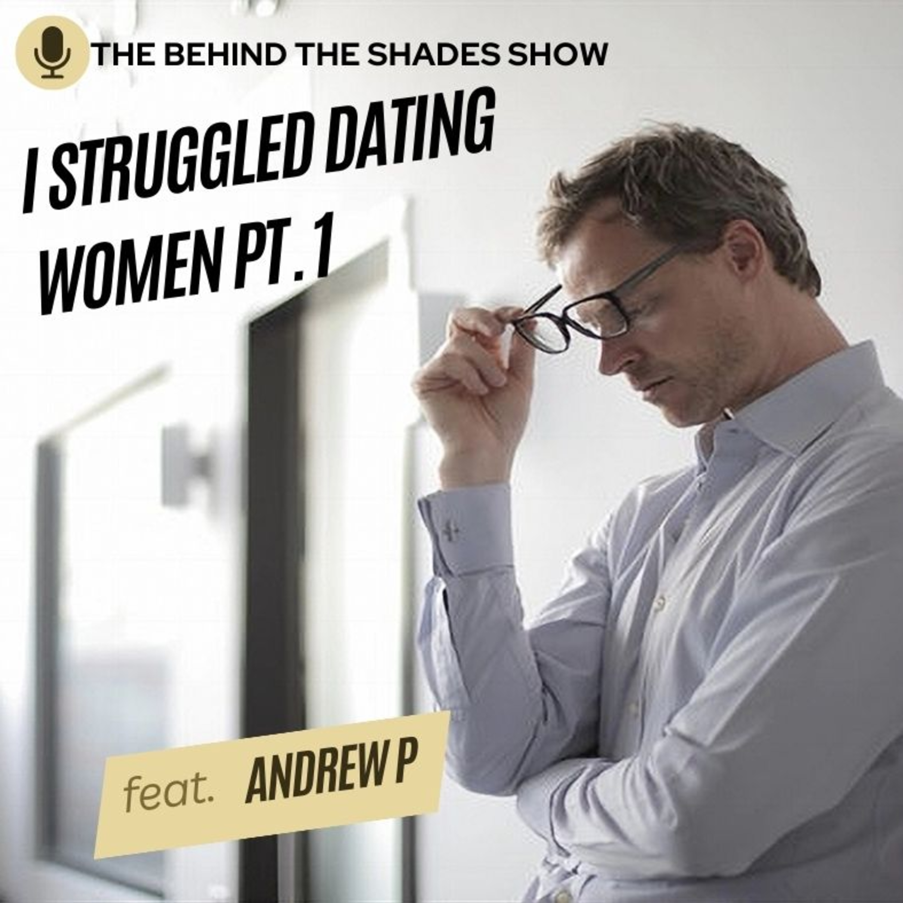 Andrew P Interview | Part 01 | This Is Why I Struggled With Women episode artwork