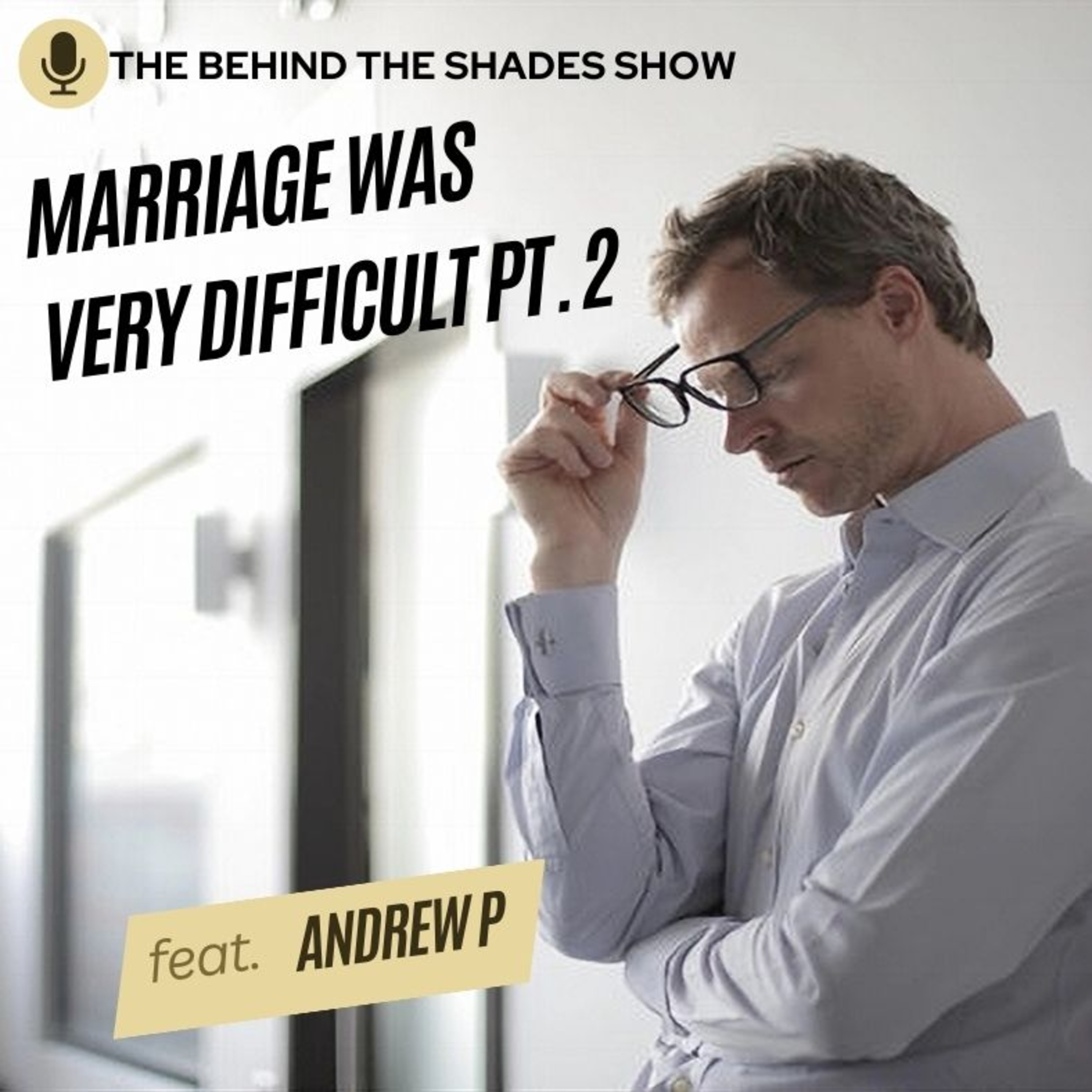 Andrew P Interview | Part 02 | I Wasn't Ready To Be In A Marriage episode artwork