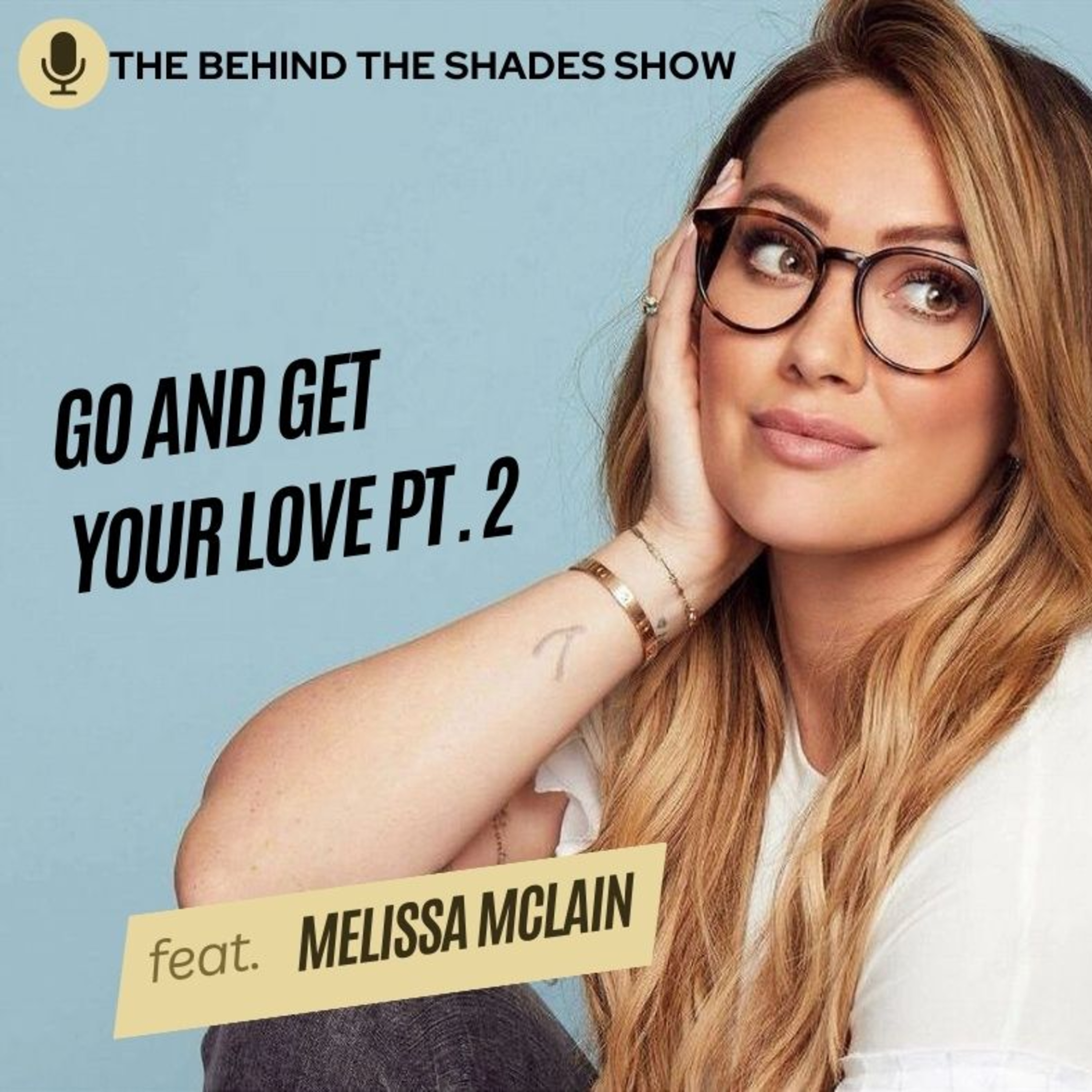 Go And Get The Love That You Want | Melissa McClain Interview | Part 02 | episode artwork