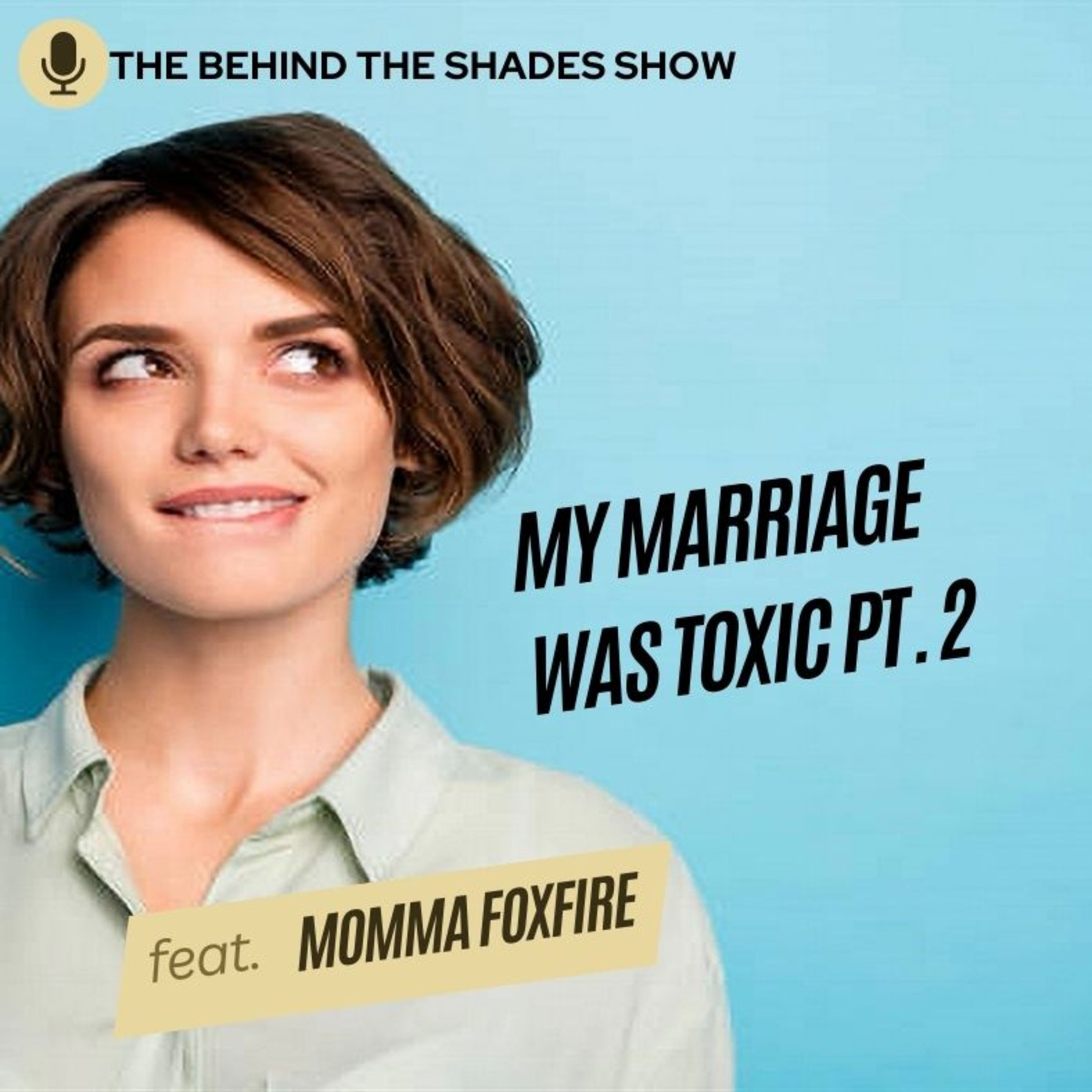 I Stayed In A Toxic Marriage Longer Than I Should Have | Momma FoxFire Interview | Part 02 |  episode artwork