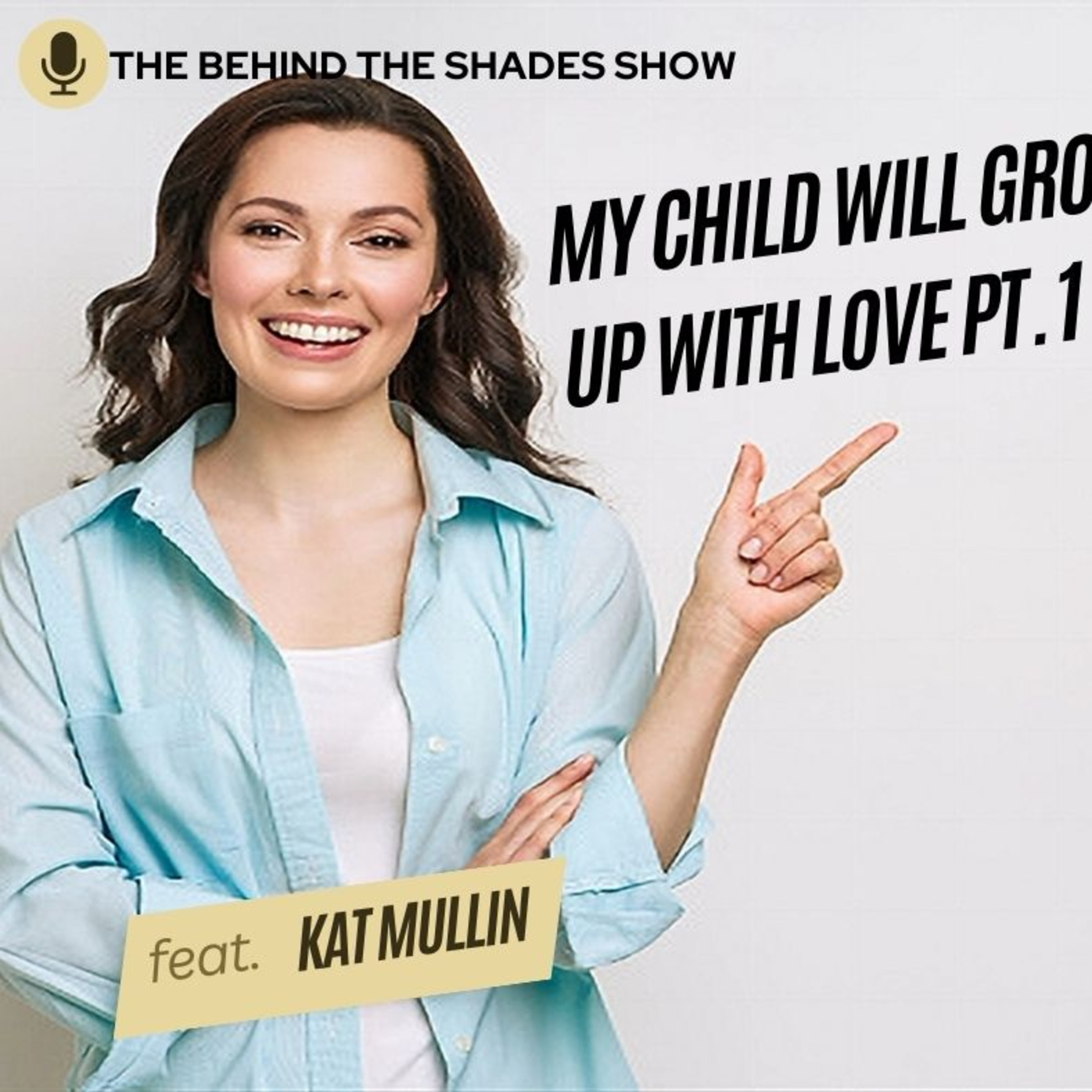 Treat Your Children Better Than You Were As A Child | Kat Mullin Interview | Part 01 |  episode artwork