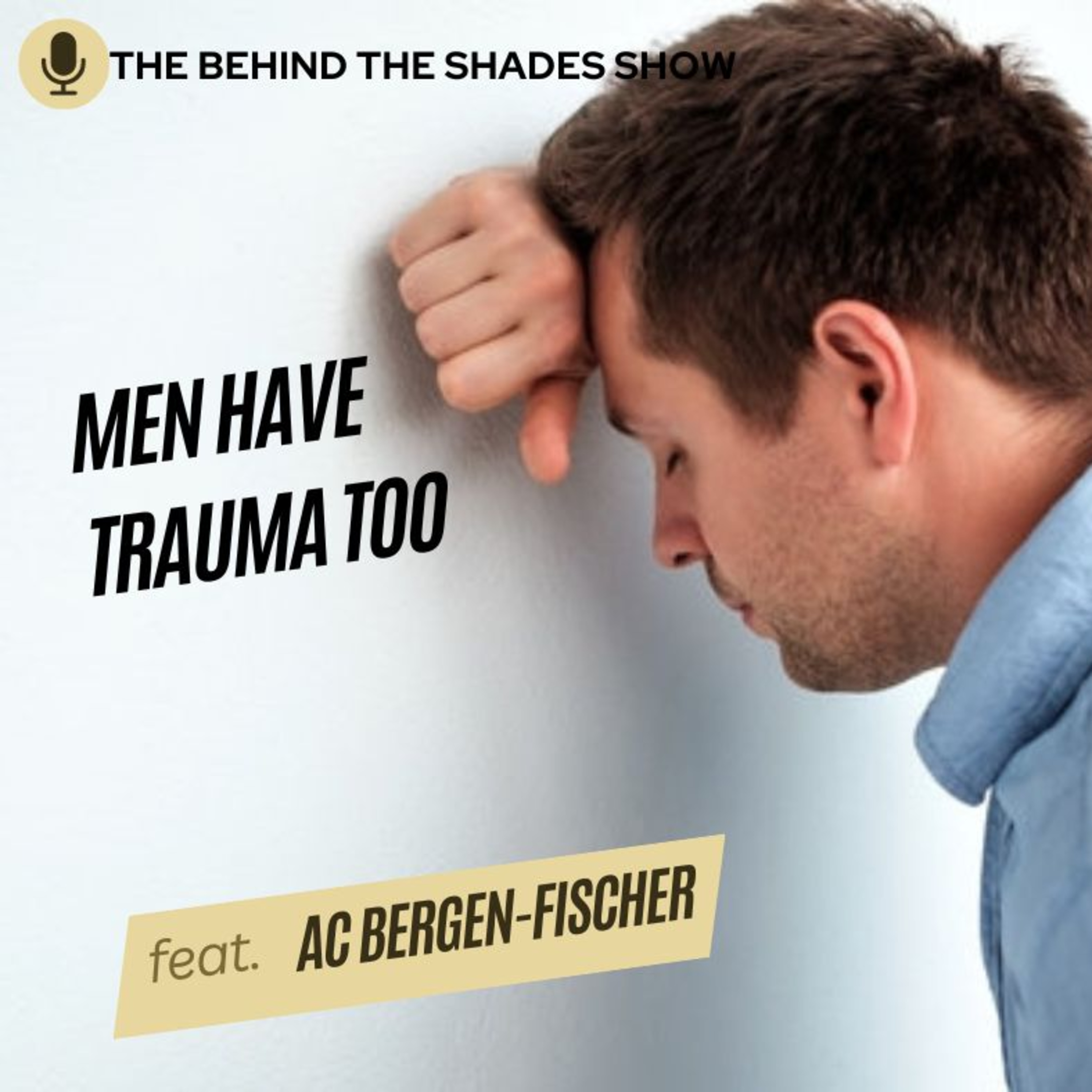 The Behind The Shades Show : Marriage, Mental Health, And Trauma Recovery
