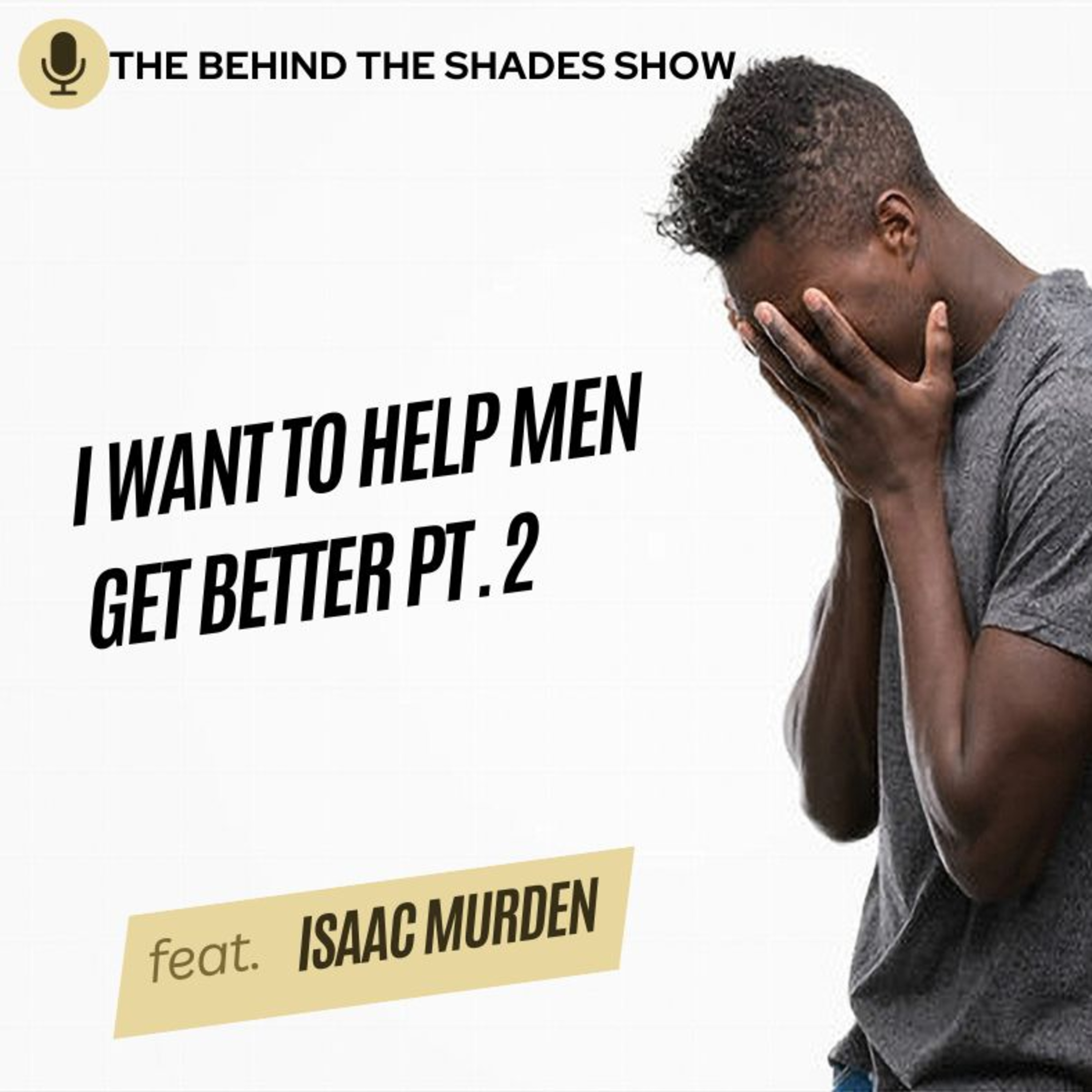 Addressing The Lack Of Resources For Men | Isaac Murden Interview | Part 02 |  episode artwork