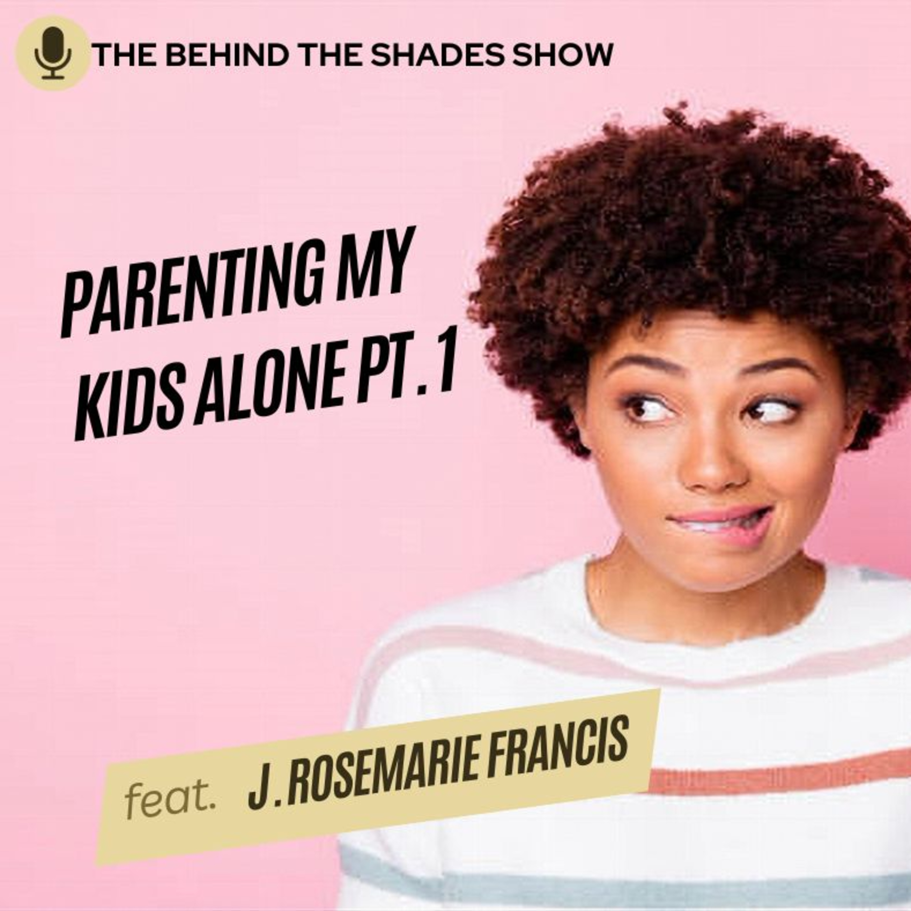 The Journey Of A Solo Parent | J. Rosemarie Francis Interview | Part 01 | episode artwork