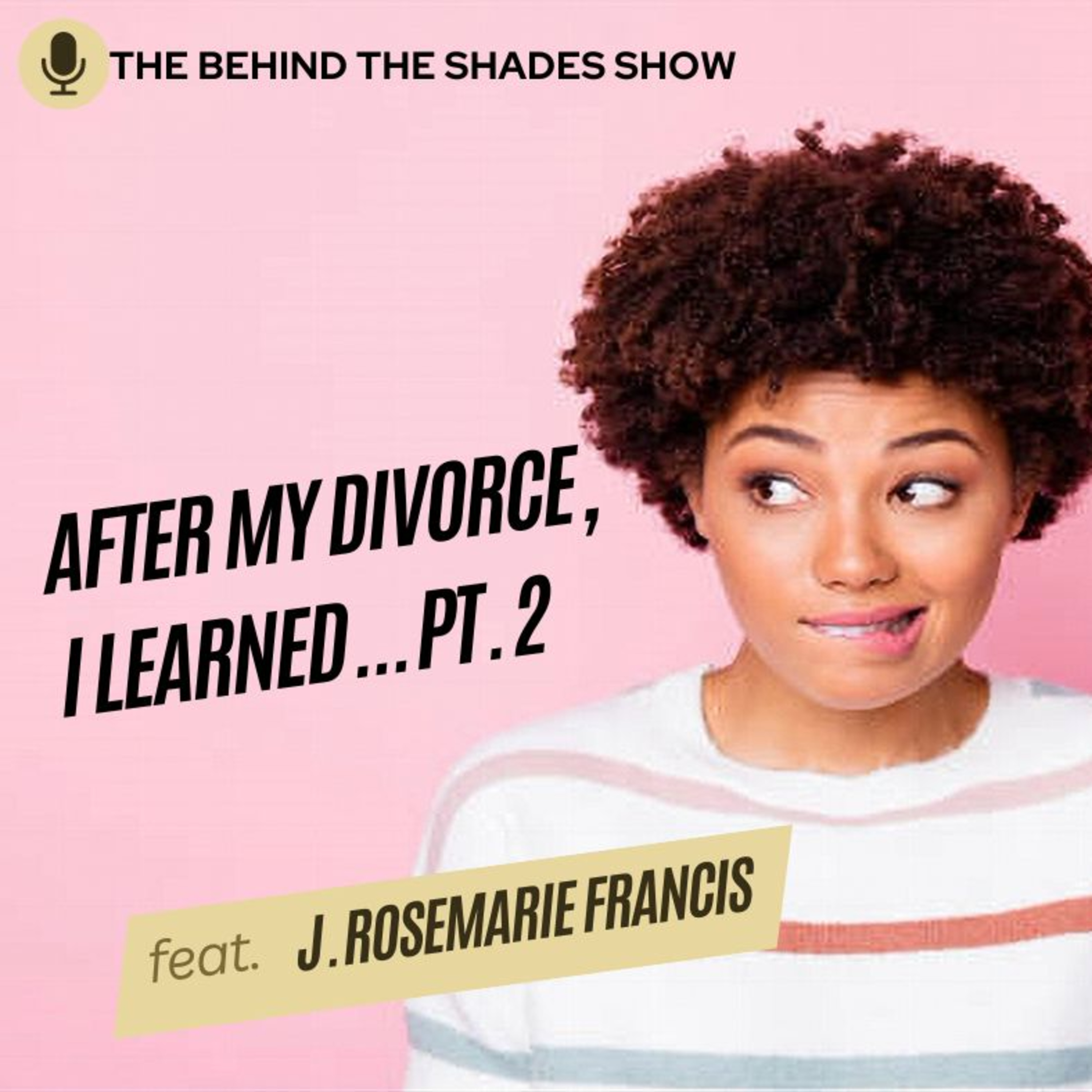 This Is What I Learned After My 3rd Marriage | J. Rosemarie Francis Interview | Part 02 | episode artwork