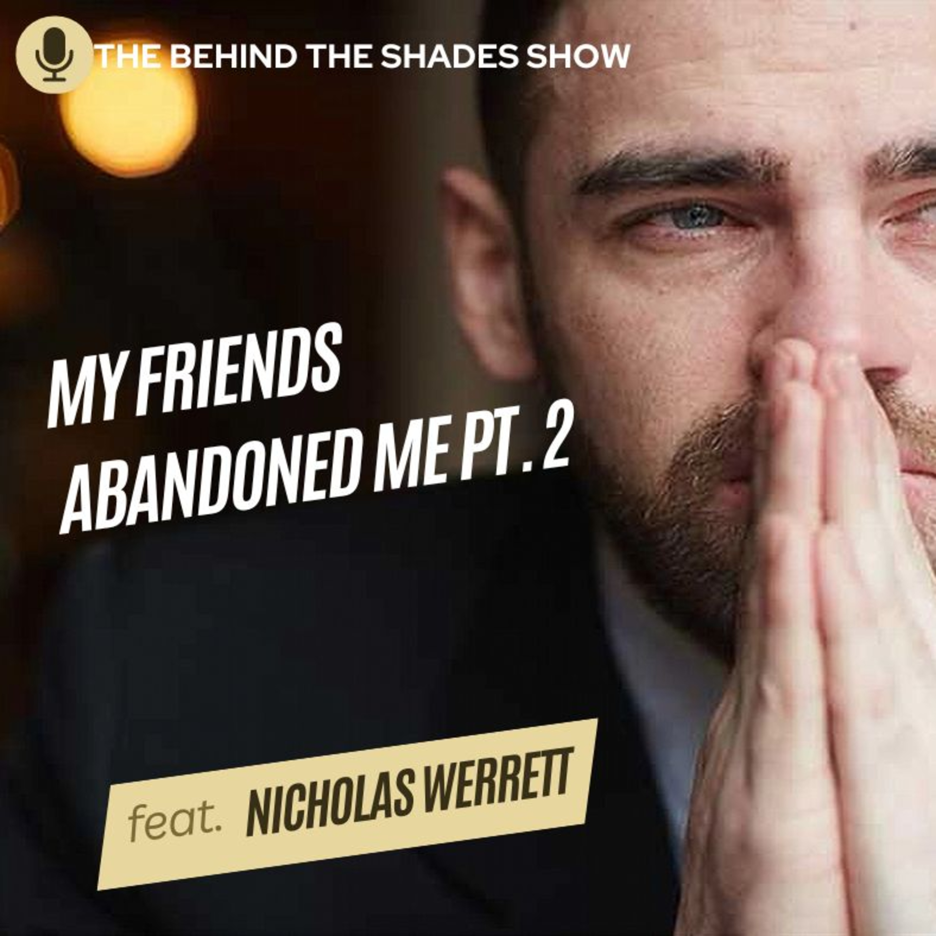 Why Did My Friends Abandon Me: I Need Help With My Trauma | Nicholas Werrett Interview | Part 02 |  episode artwork