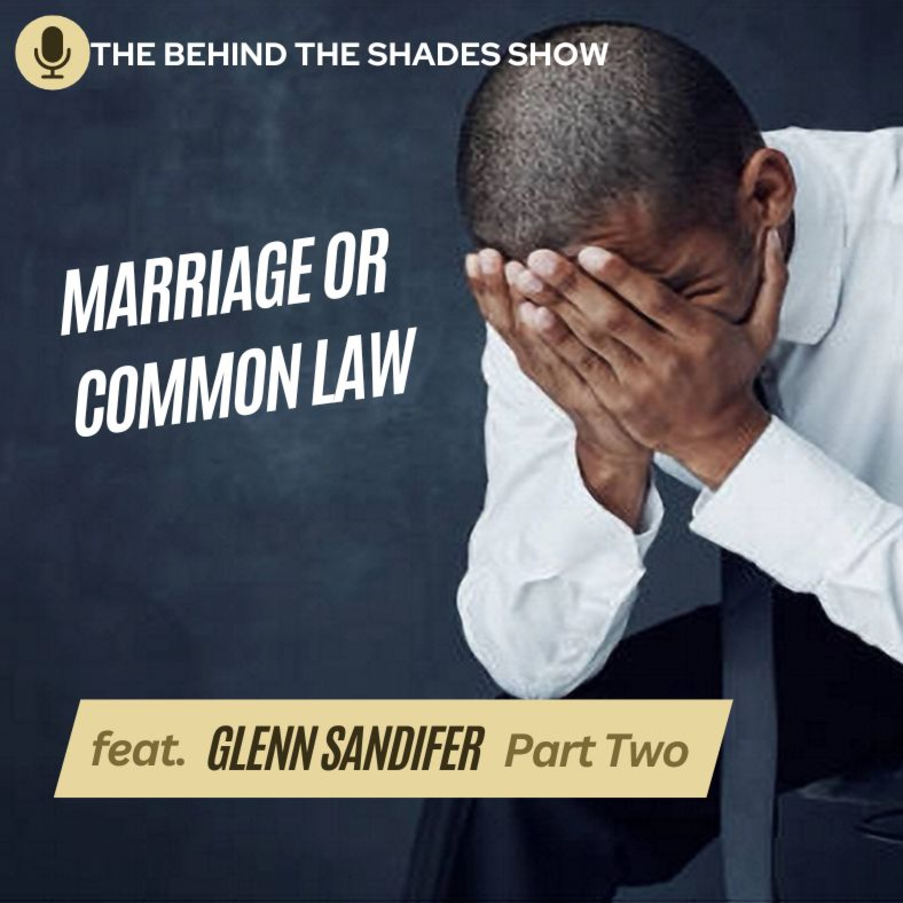 The Behind The Shades Show : Marriage, Mental Health, And Trauma Recovery