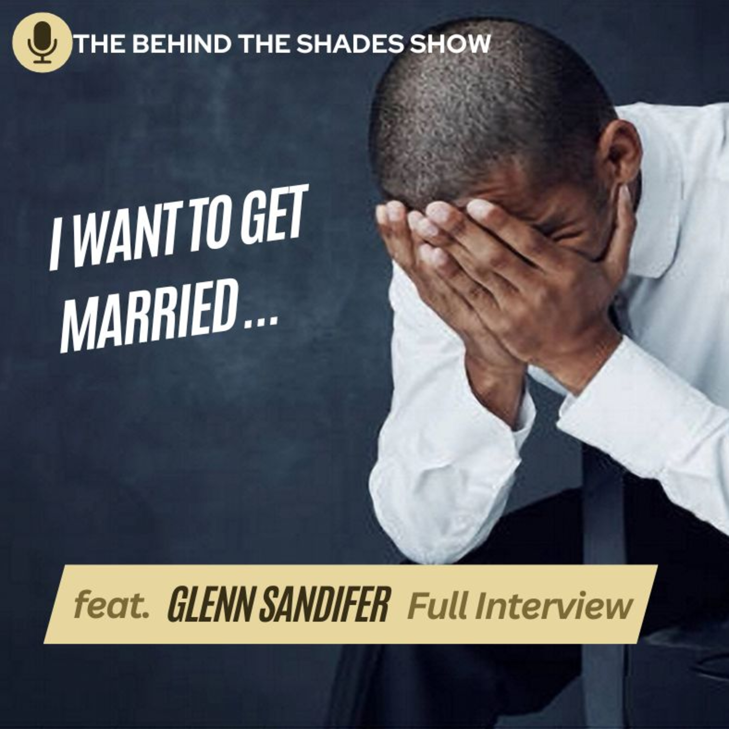 The Behind The Shades Show : Marriage, Mental Health, And Trauma Recovery