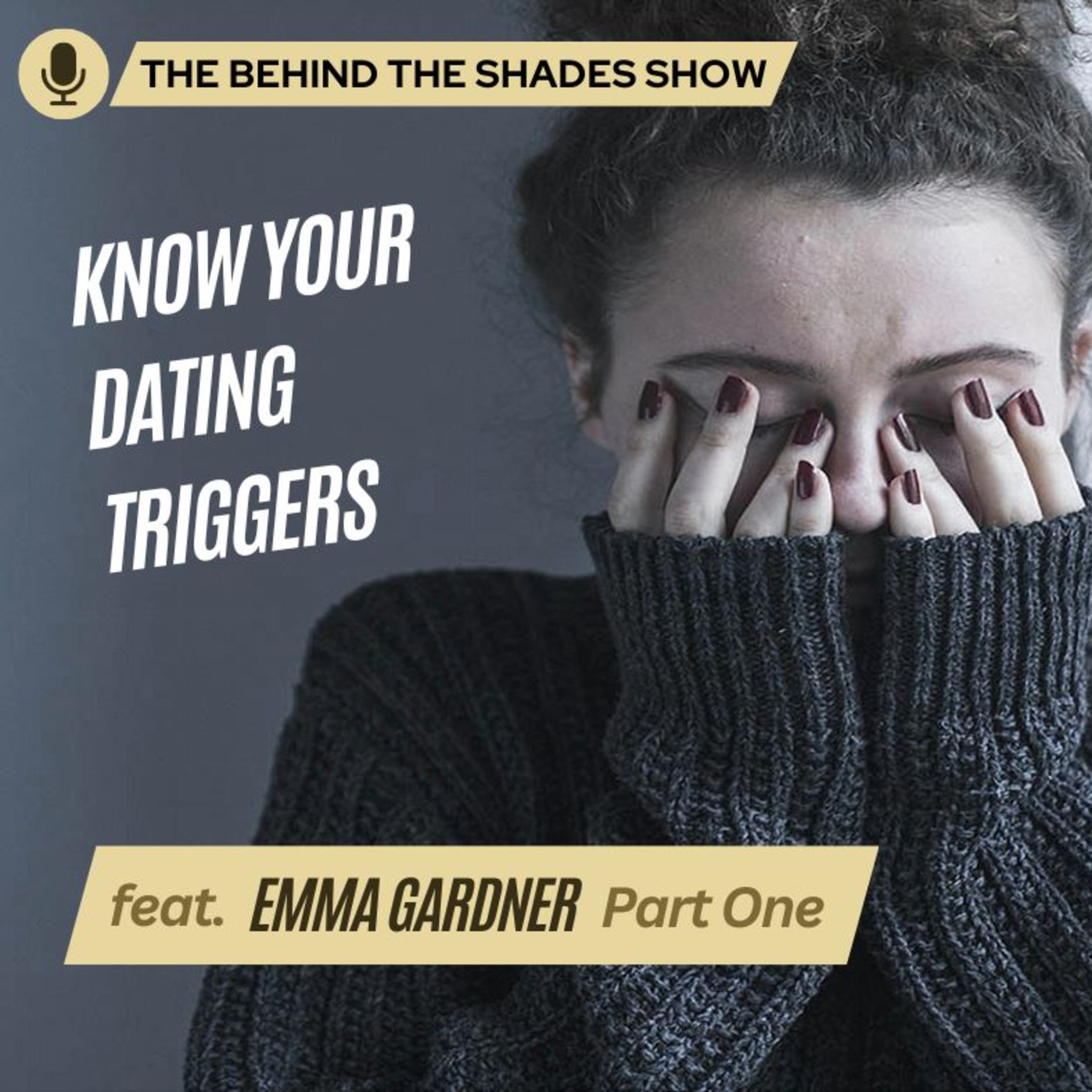 How To Identify Your Triggers In Your Relationship | Behind The Shades Show episode artwork