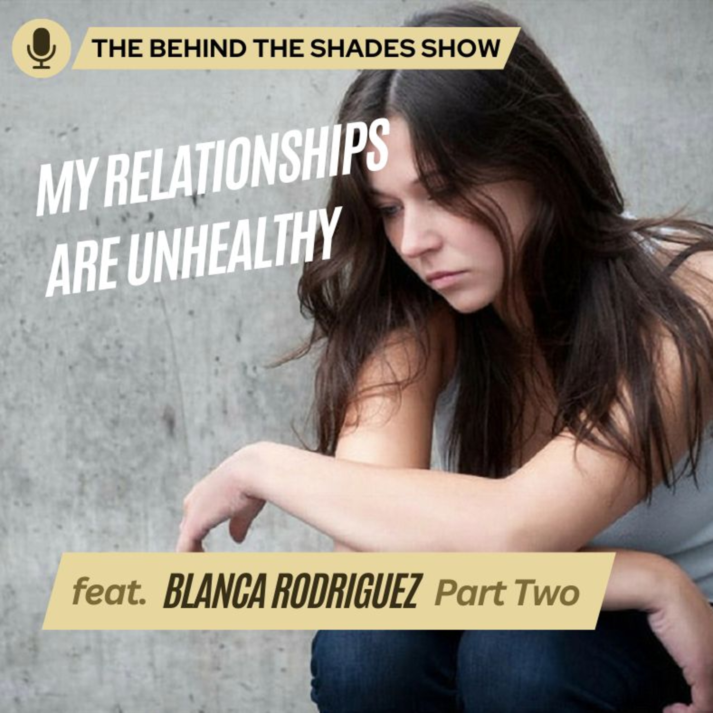 Are You Unable To Have Healthy Relationships | Behind The Shades Show episode artwork