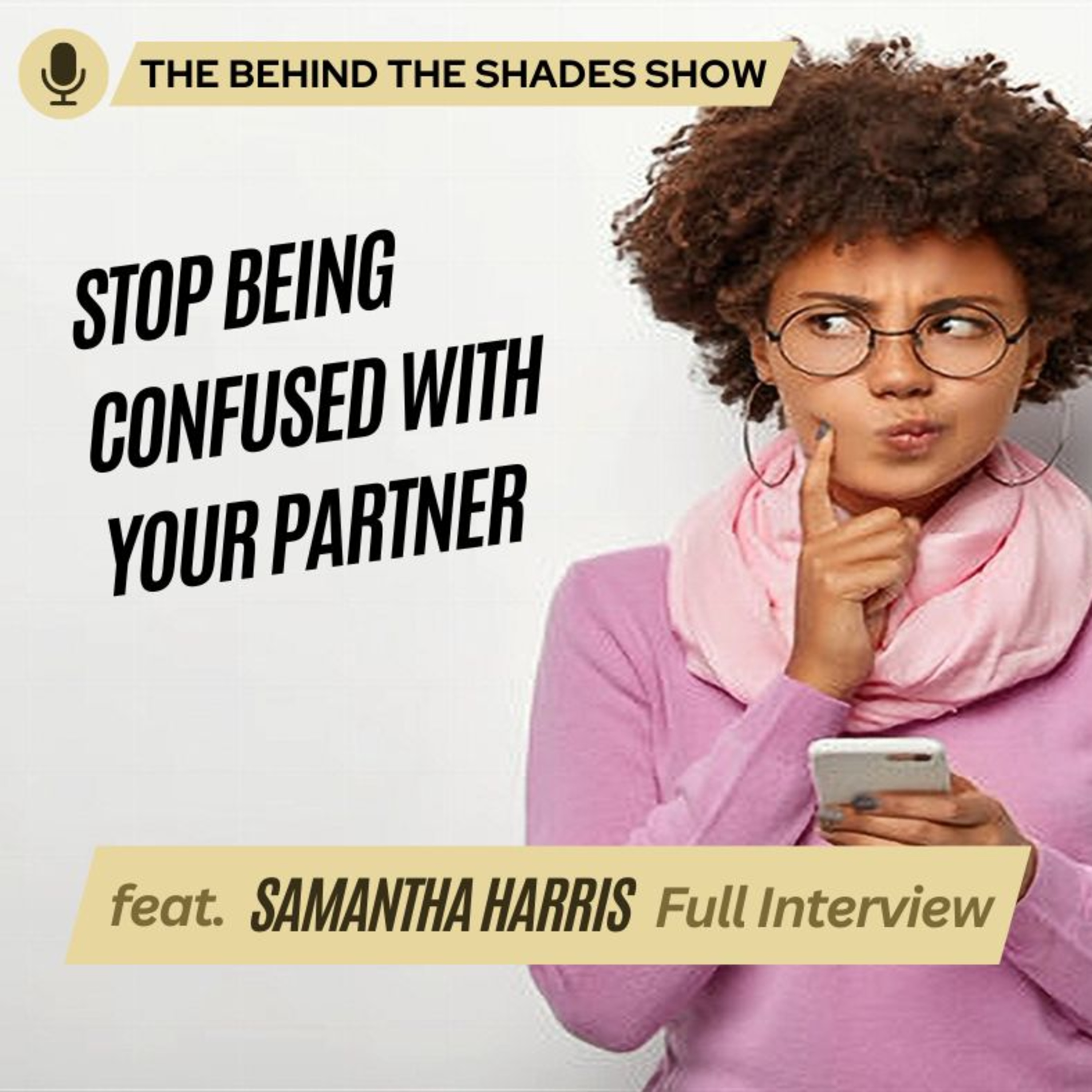 How To Create Your Purpose In Your Relationships | Behind The Shades Show episode artwork