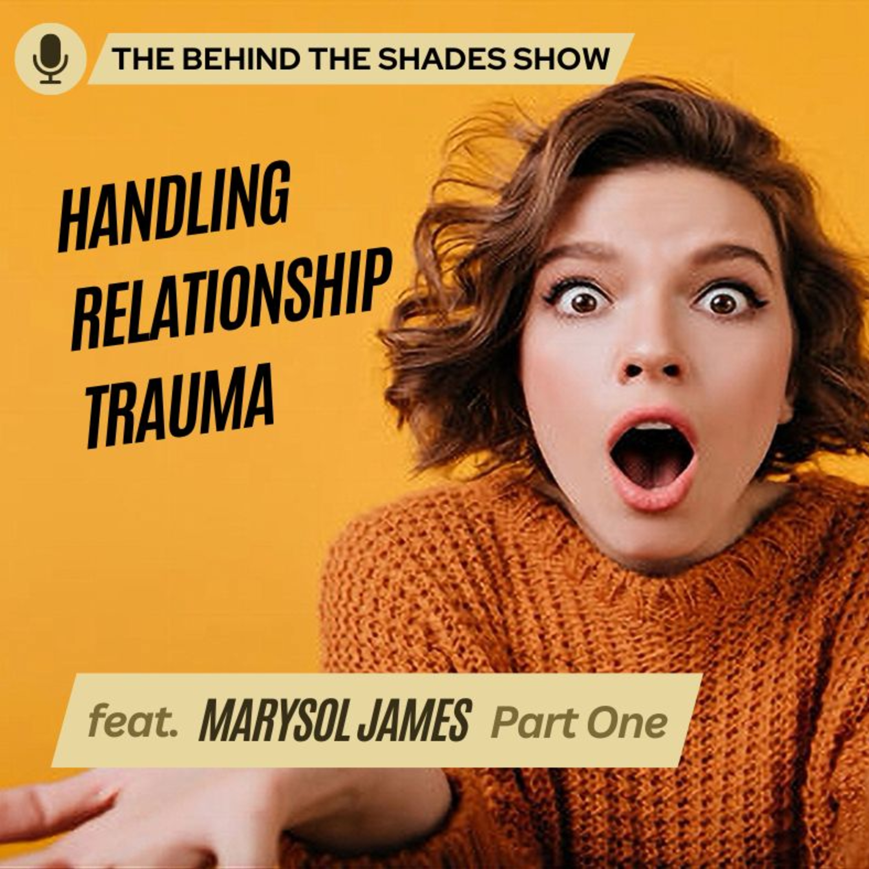 Healing From Your Trauma In Your Past Relationship | Behind The Shades Show episode artwork