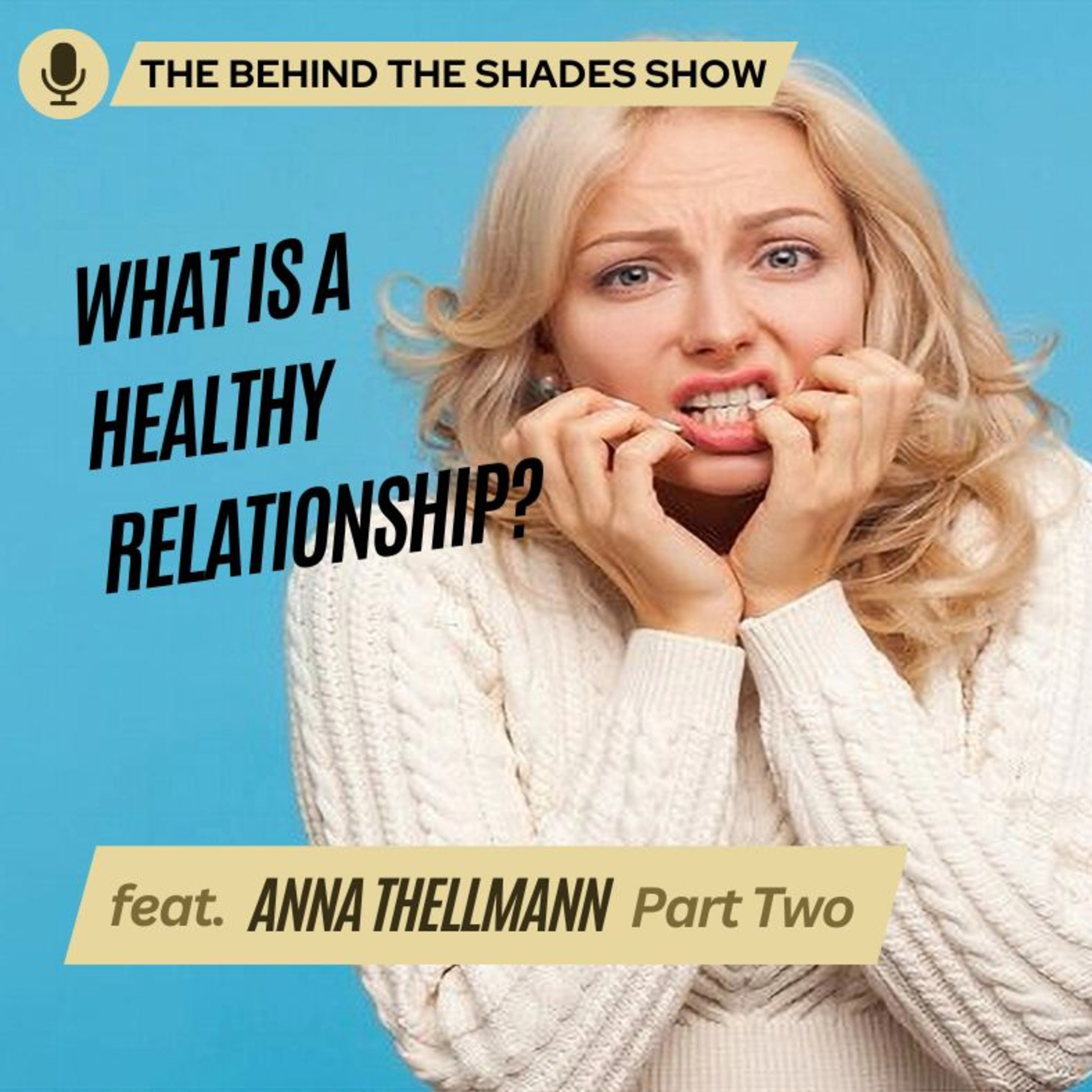 How To Identify Healthy Behaviors In Your Relationship | Behind The Shades Show episode artwork