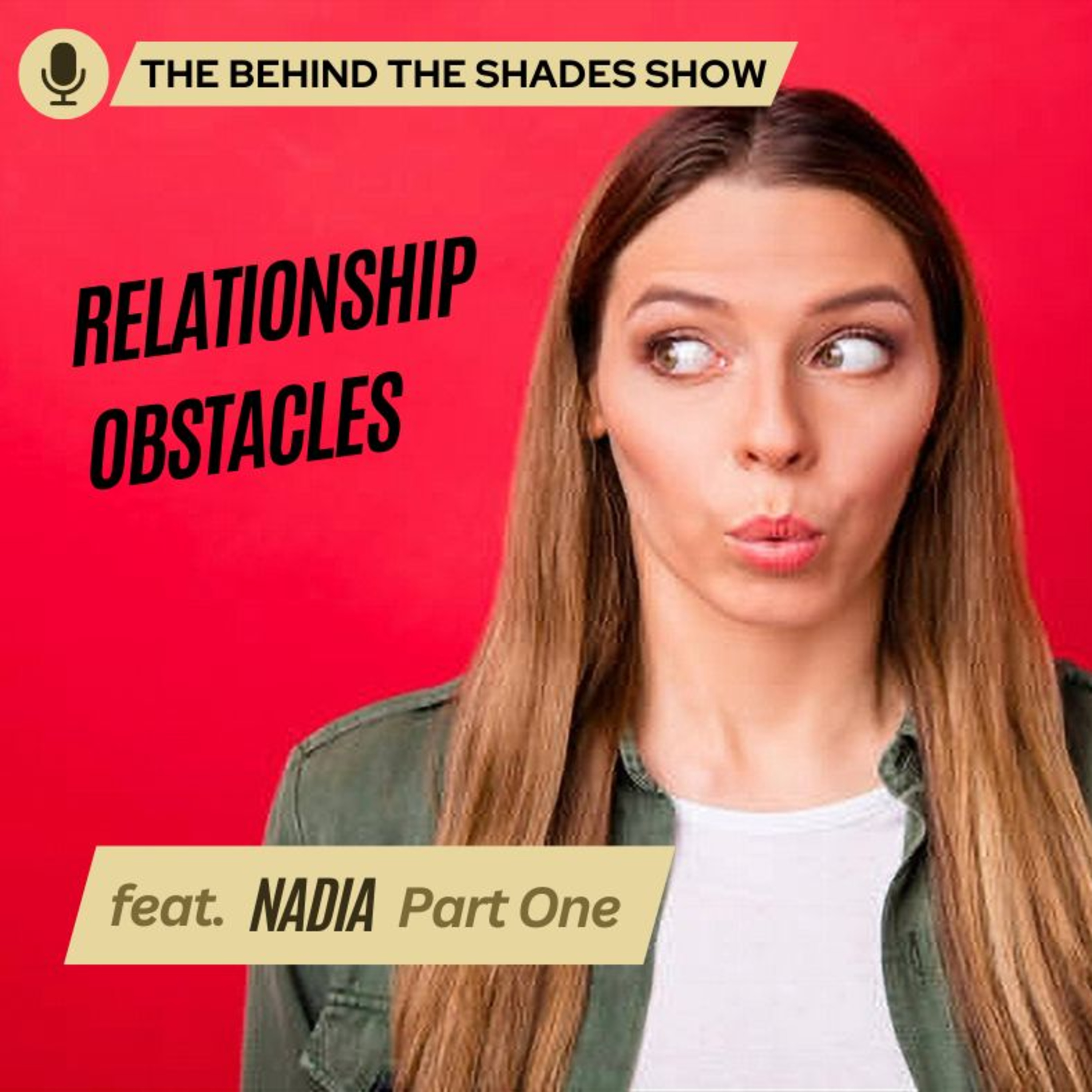 How To Identify The Obstacles Affecting Your Relationship | Behind The Shades Show episode artwork