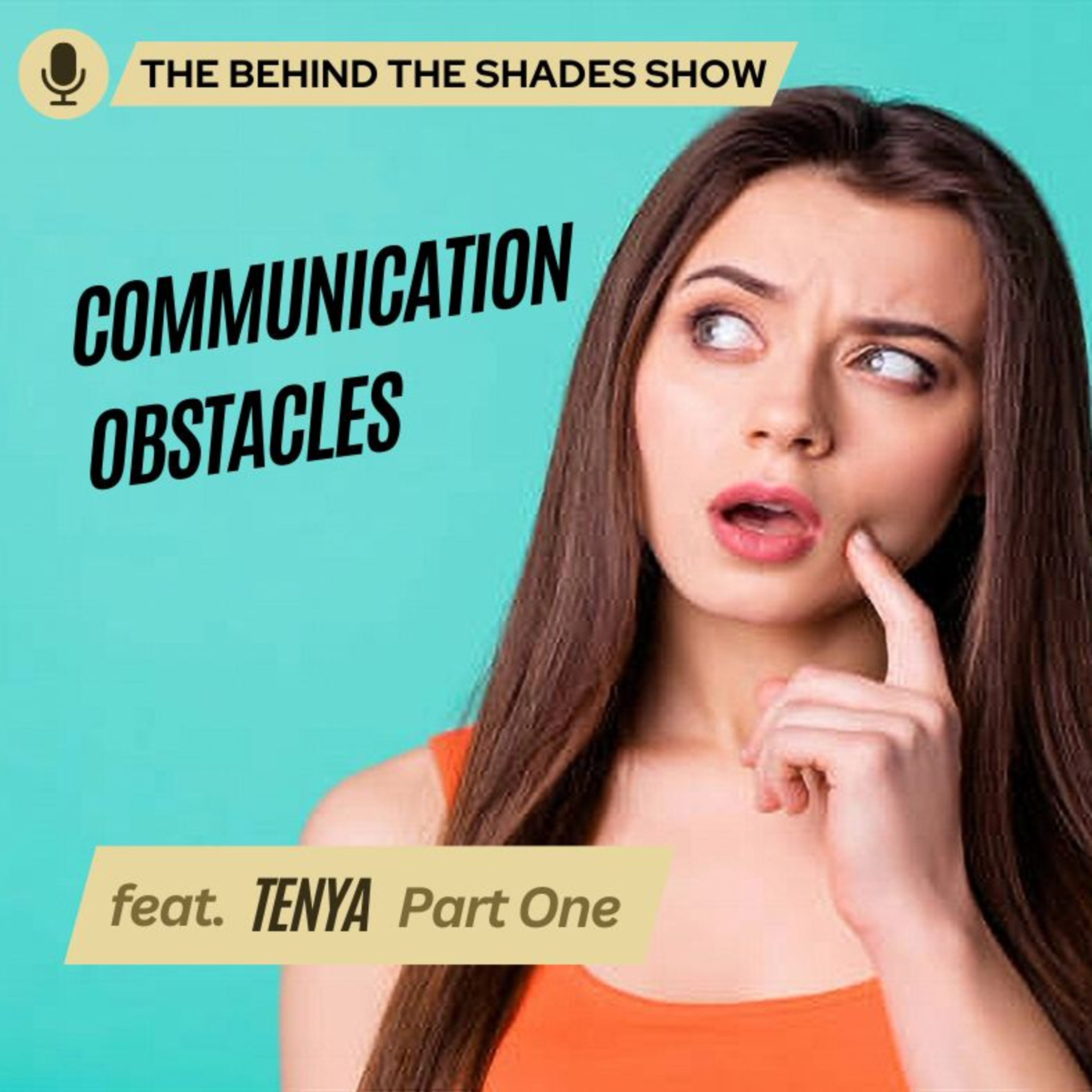 How To Identify The Communication Obstacles In Your Relationship | Behind The Shades Show episode artwork