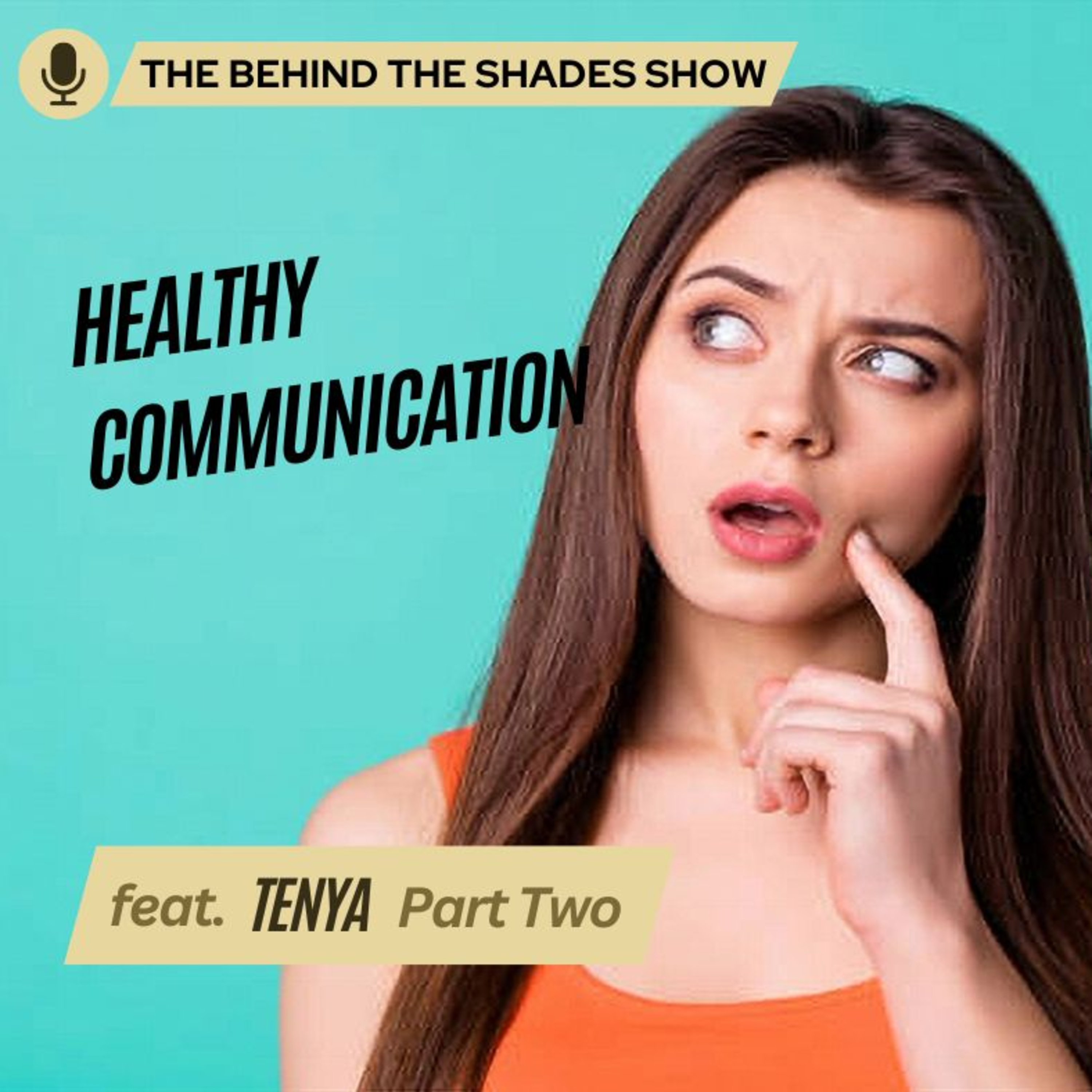 How To Create Healthy Communication With Your Partner | Behind The Shades Show episode artwork