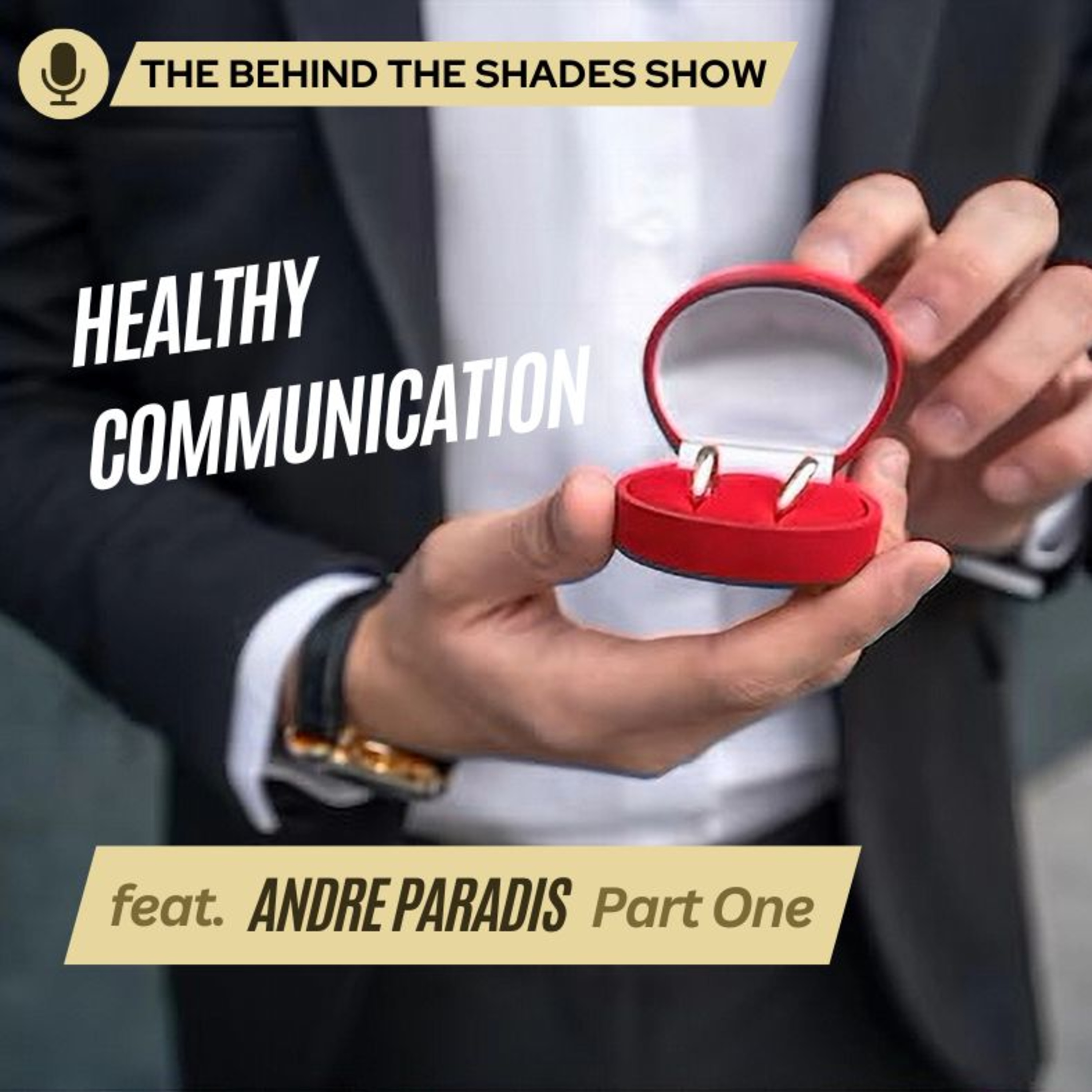 How To Identify Behaviors Preventing Your Healthy Communication | Behind The Shades Show episode artwork