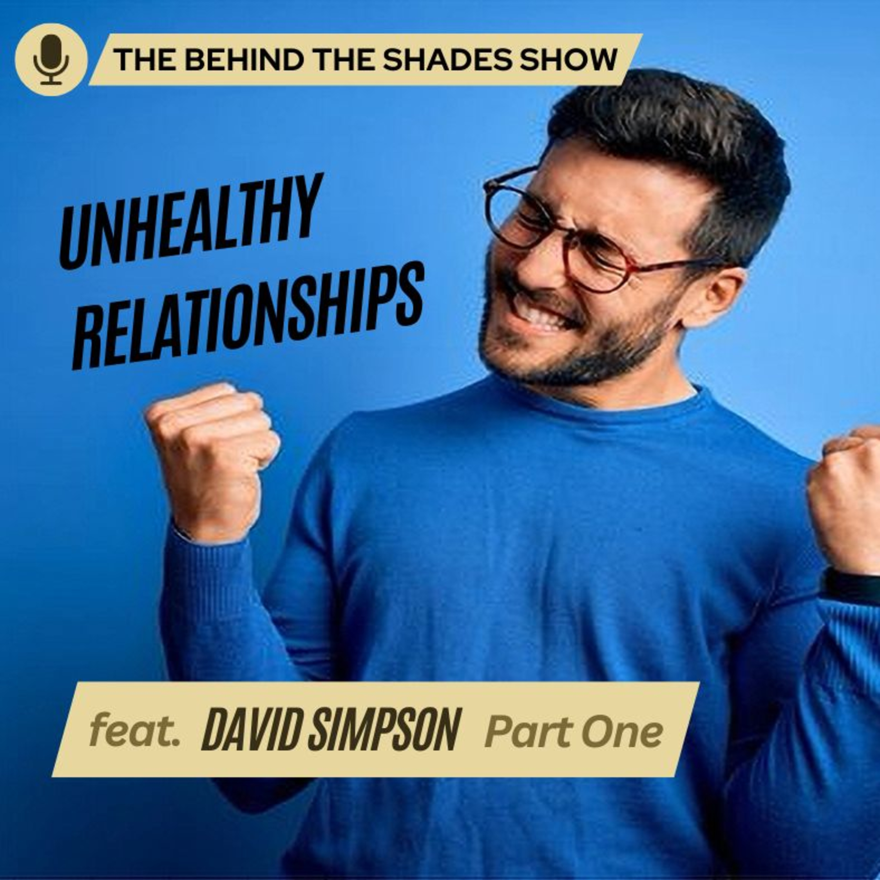 How To Overcome The Unhealthy Behaviors Impacting Your Relationship | Behind The Shades Show episode artwork