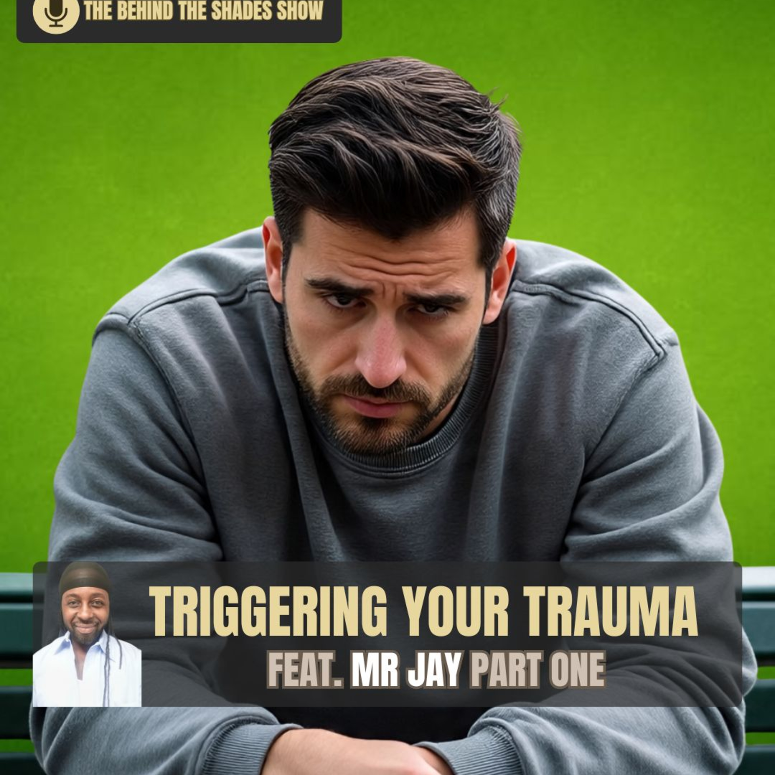How To Avoid Creating Trauma Triggers In Your Life | Behind The Shades Show episode artwork