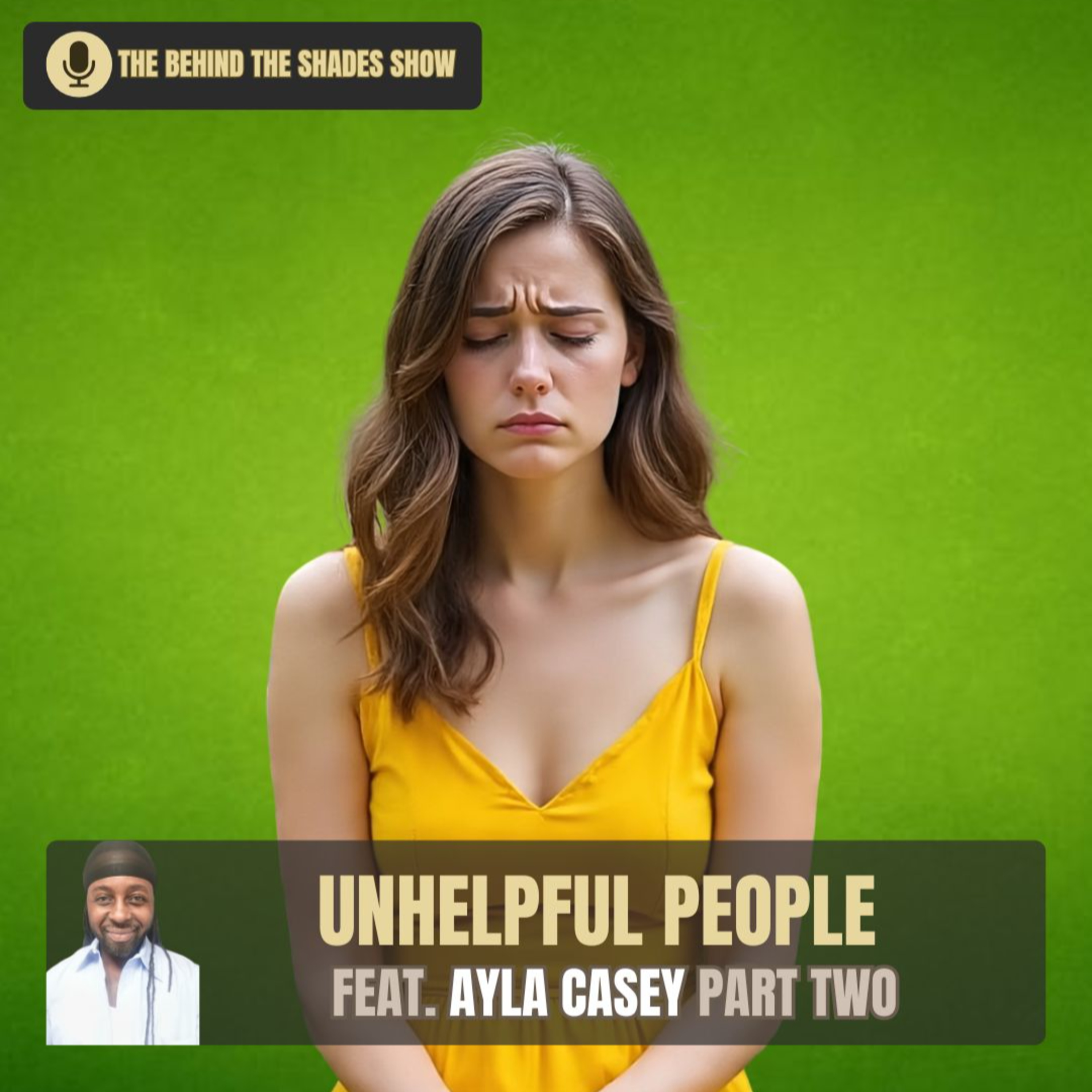 How To Avoid And Learn From Unhelpful People In Your Life | Behind The Shades Show episode artwork