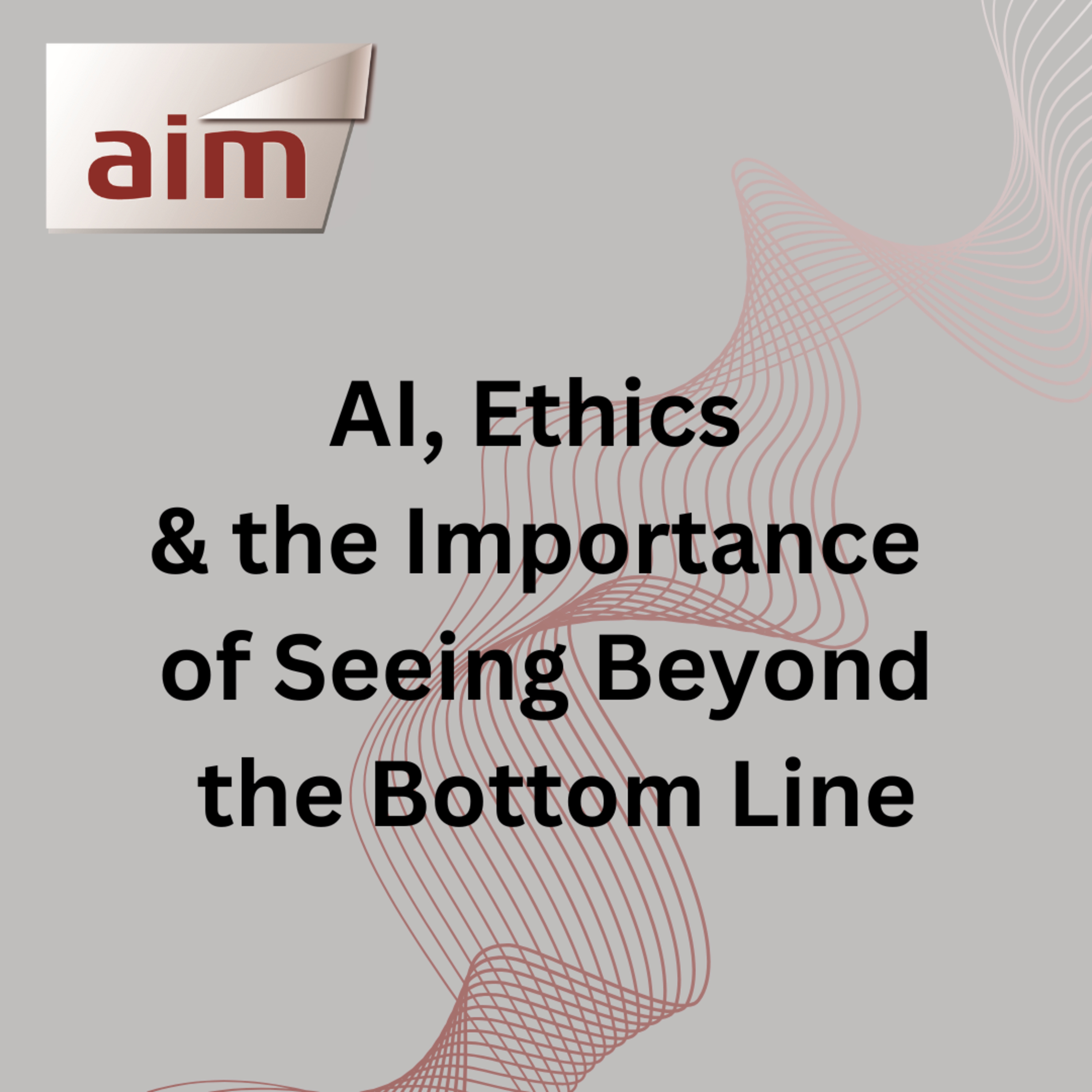 AI, Ethics, and the Importance of Seeing Beyond the Bottom Line episode artwork