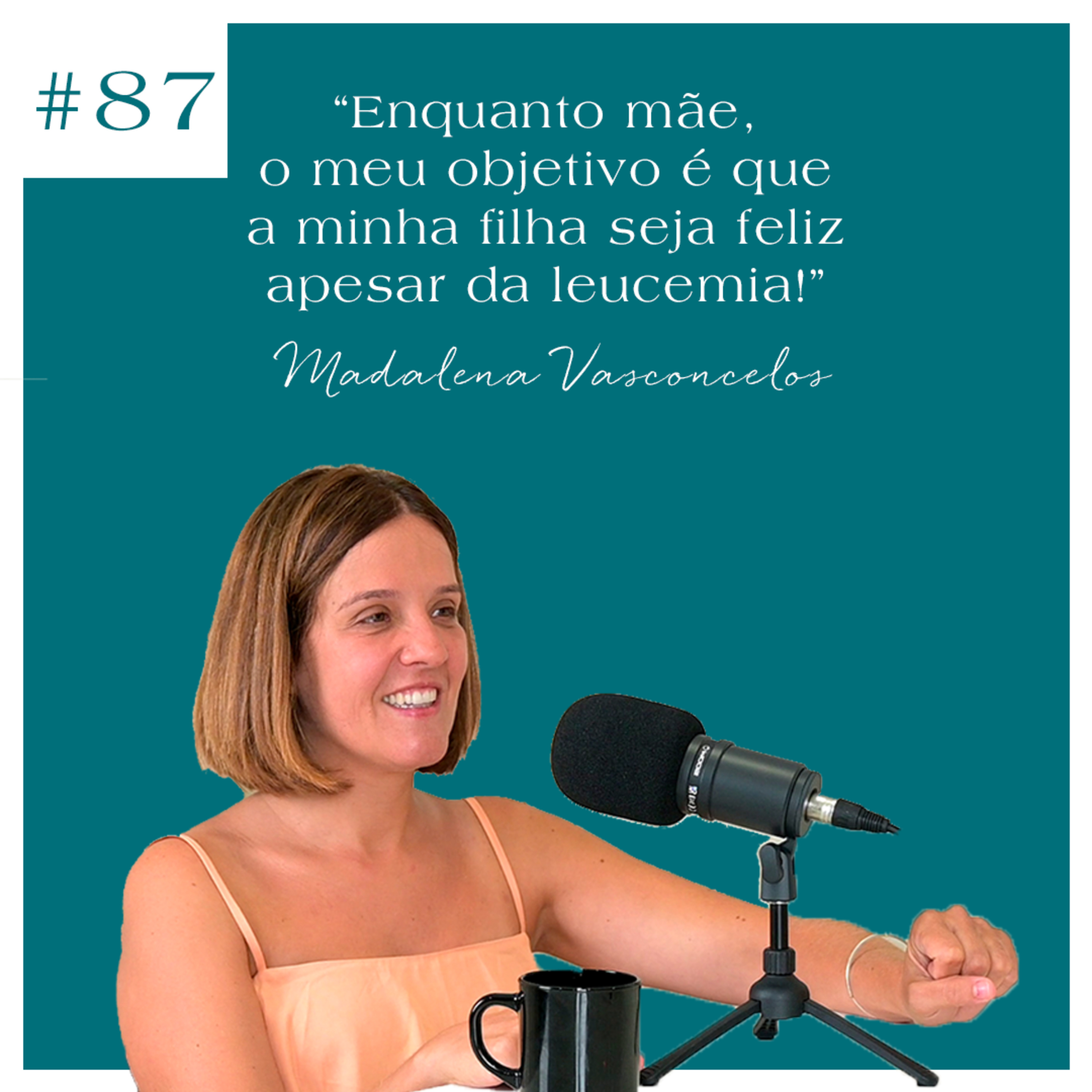 Madalena Vasconcelos - “O meu objetivo é que a minha filha seja feliz apesar da leucemia!”