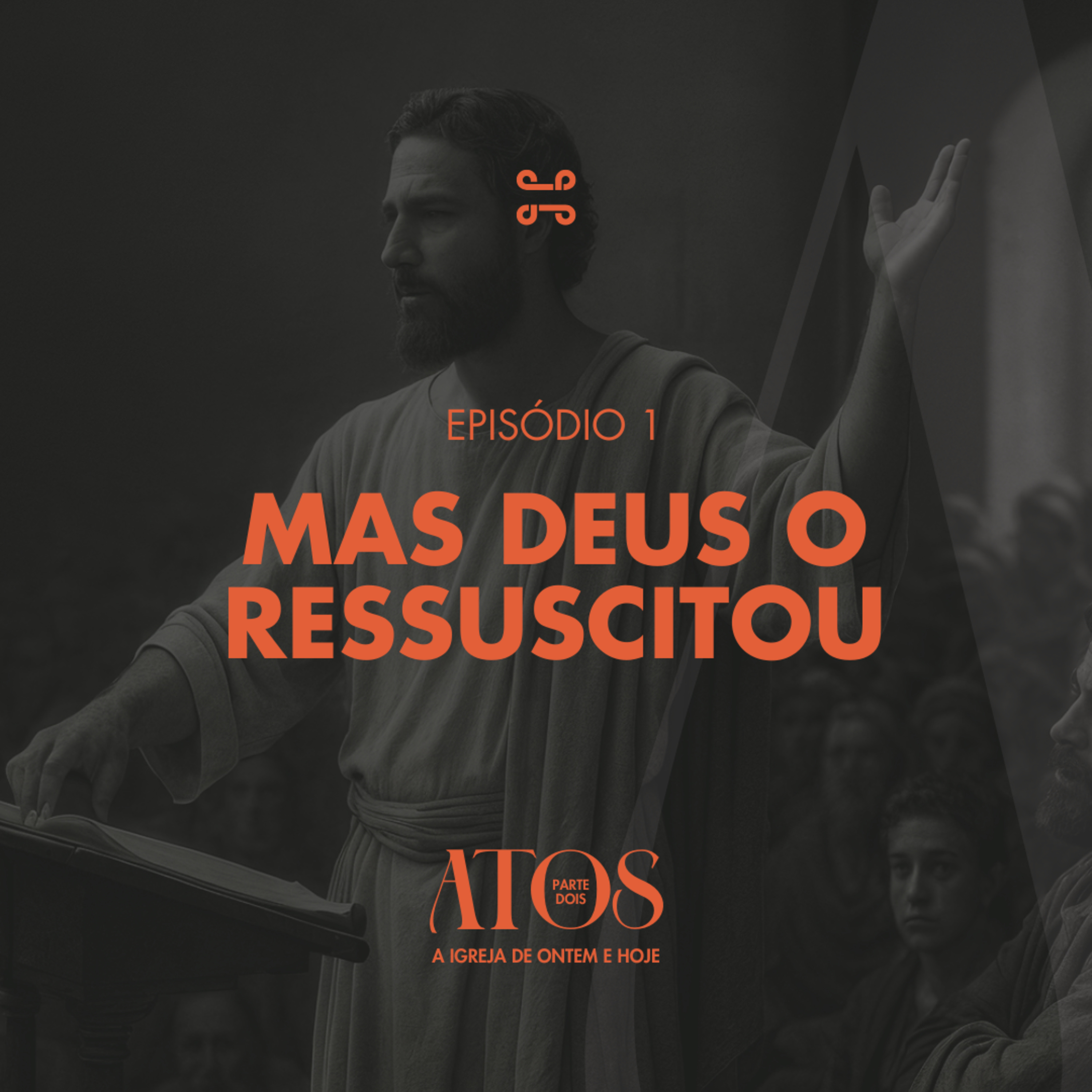 [Série] Atos (Parte dois) | Mas Deus o ressuscitou, com Pipe Lima - Atos 13:1-41 [#ep1]
