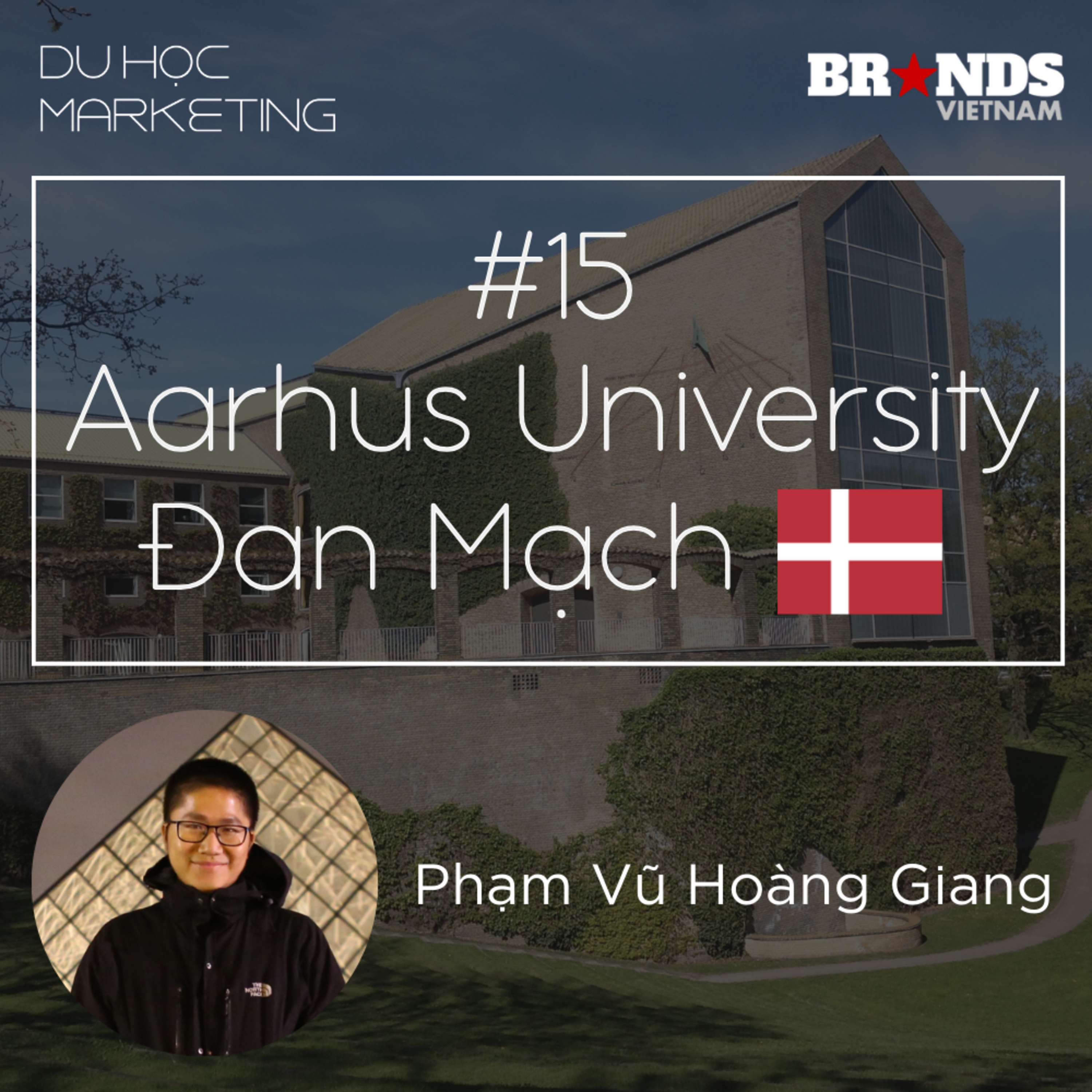 Du học Marketing #15: Phạm Vũ Hoàng Giang @ Aarhus University – Không ngừng “xê dịch” để tìm thấy chiều sâu cuộc sống