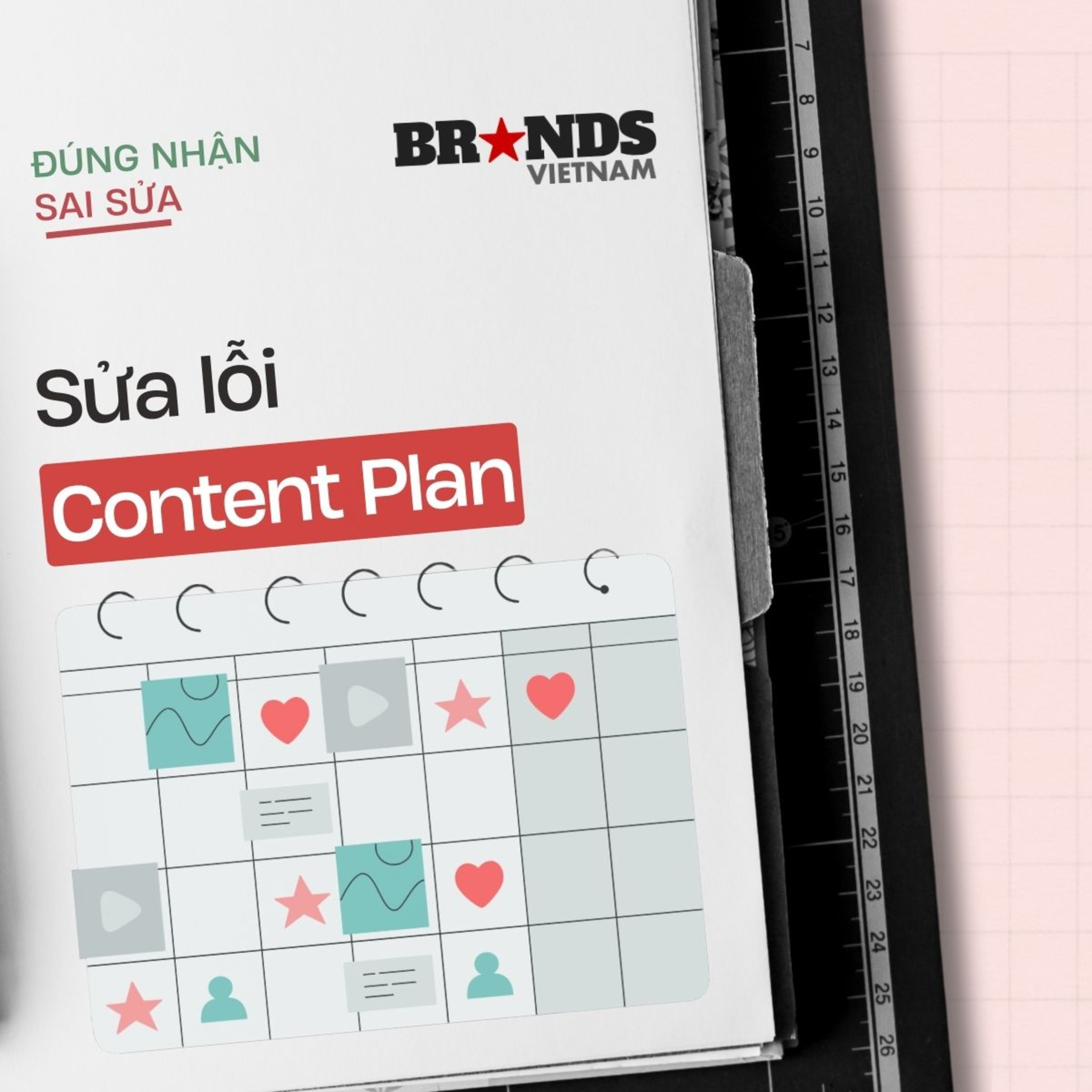 Đúng nhận sai sửa #2: Content plan – “Mài đủ mực” trước khi “vẽ” plan