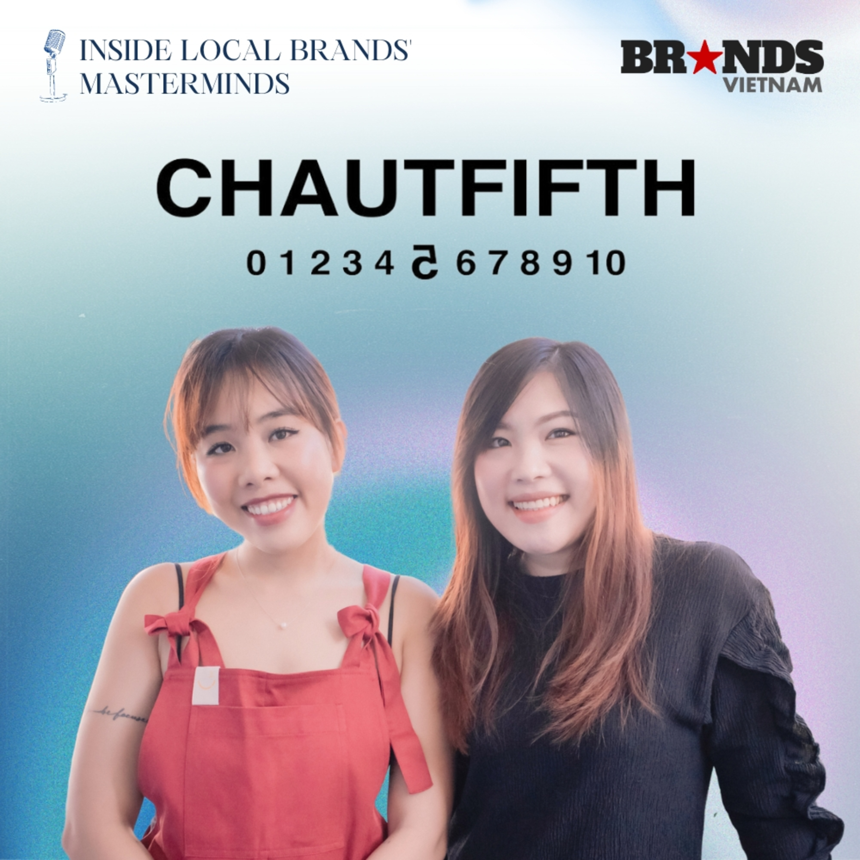 Inside Local Brands’ Masterminds #4 – CHAUTFIFTH: “Giá trị sản phẩm không đến từ việc Hoa hậu đeo túi của thương hiệu”